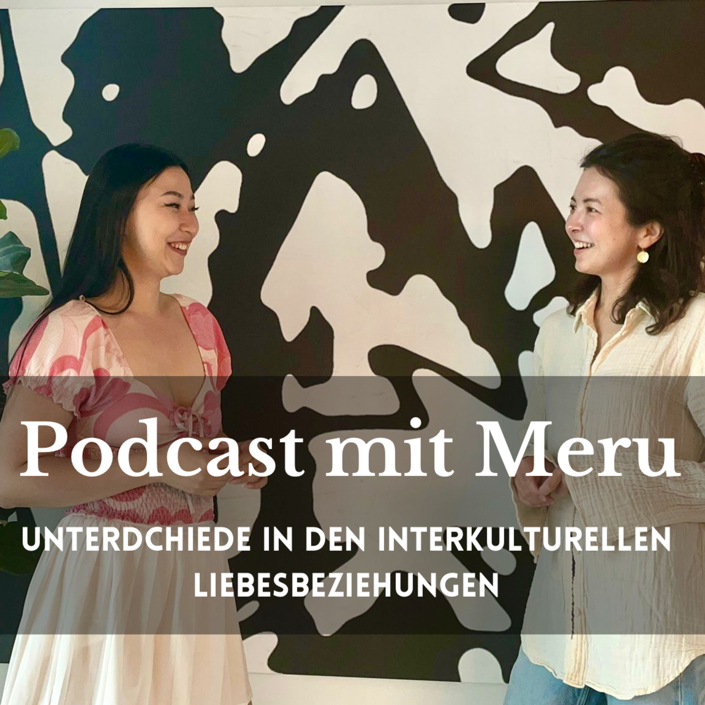 41. Podcast mit Meru - Unterschiede in interkulturellen Beziehungen (Kasachen/Europäer/Lateinamerikaner )