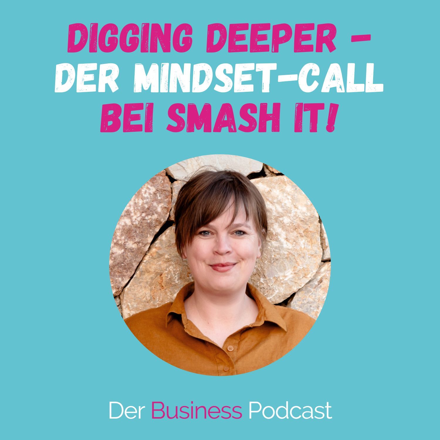 #412 - Business als Booster für deine Persönlichkeitsentwicklung. Die Rolle der Mindset-Calls bei SMASH IT!