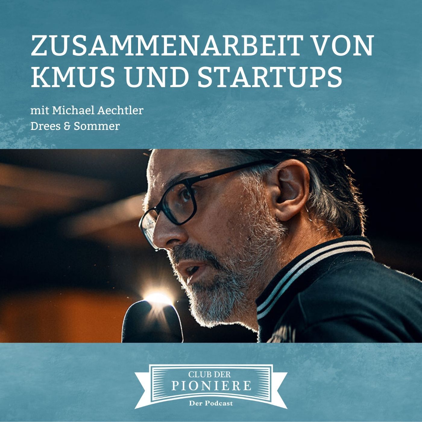 42. Erfolgreiche Zusammenarbeit von KMUs und Startups - mit Michael Aechtler, Drees & Sommer