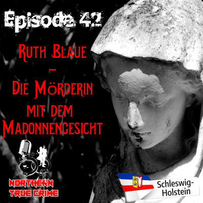 #42 Ruth Blaue - Die Mörderin mit dem Madonnengesicht