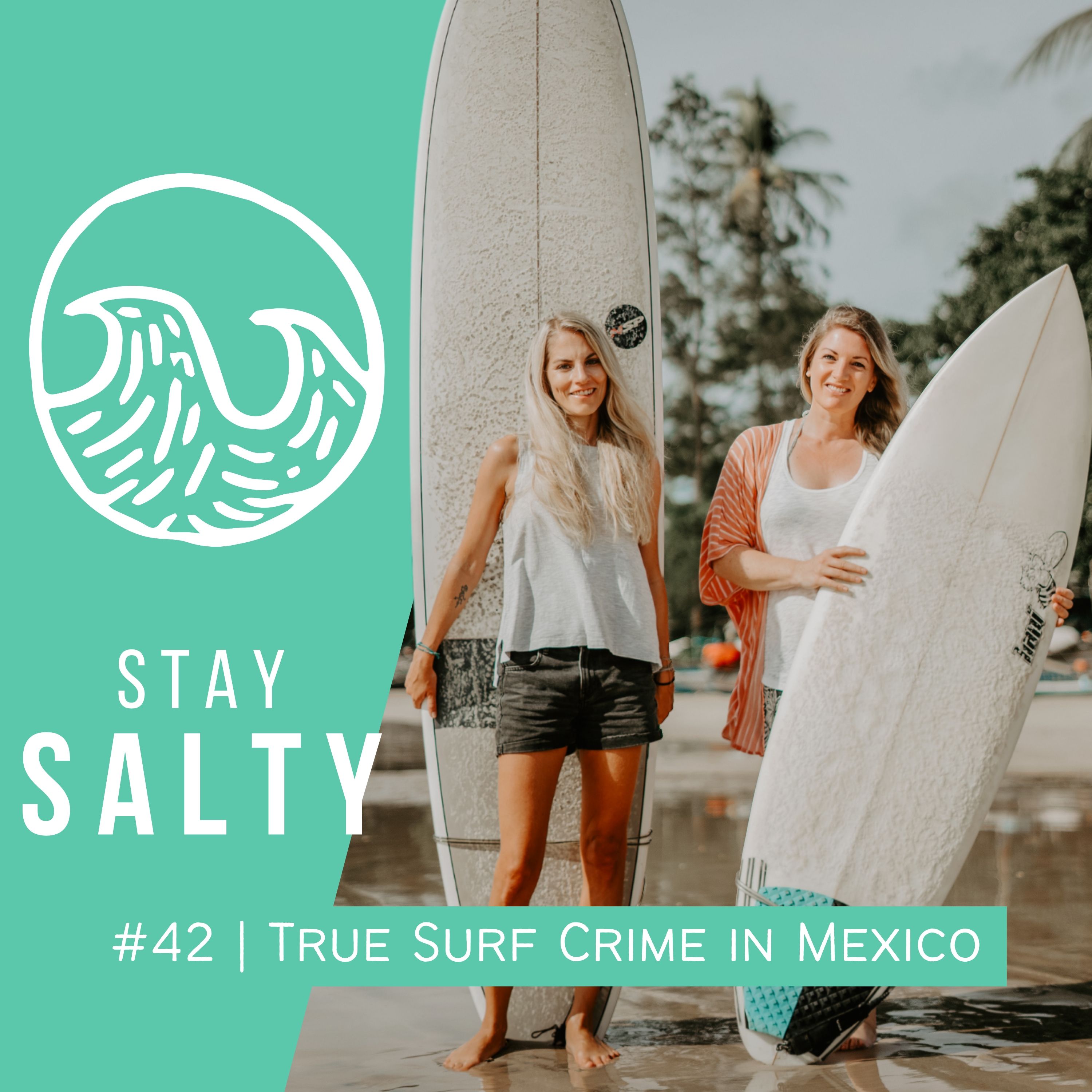 #42 STAY SALTY | True-Crime-Special: 3 tote Surfer in Baja California (Mexiko)