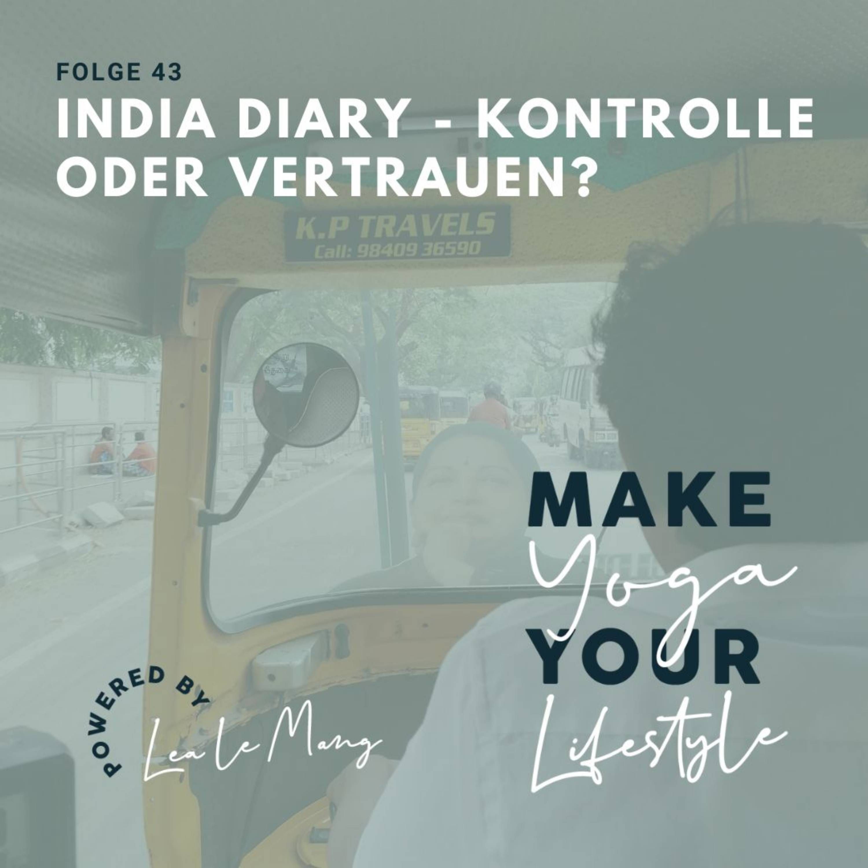 43 - India Diary - Kontrolle oder Vertrauen?