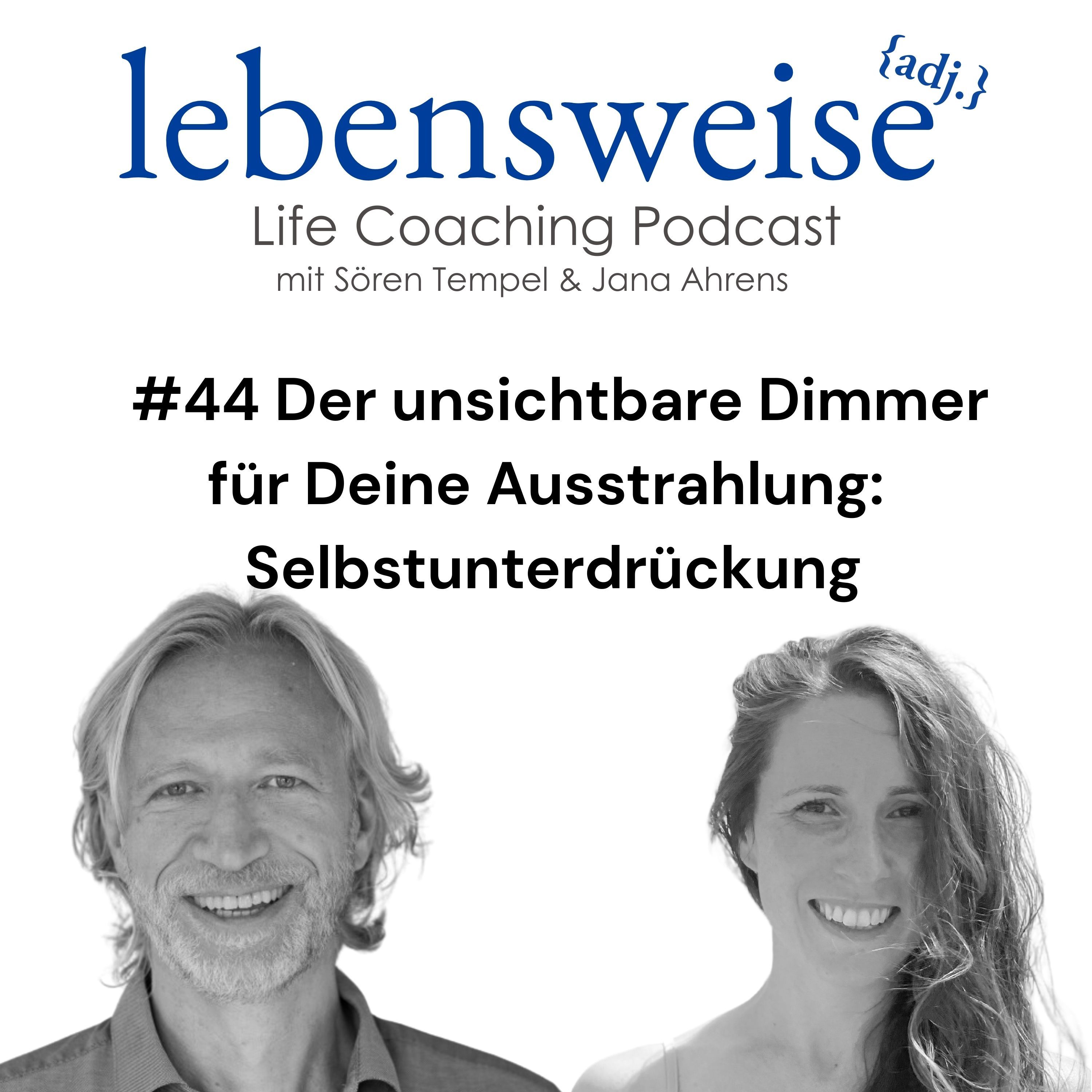 #44 Der unsichtbare Dimmer für Deine Ausstrahlung: Selbstunterdrückung