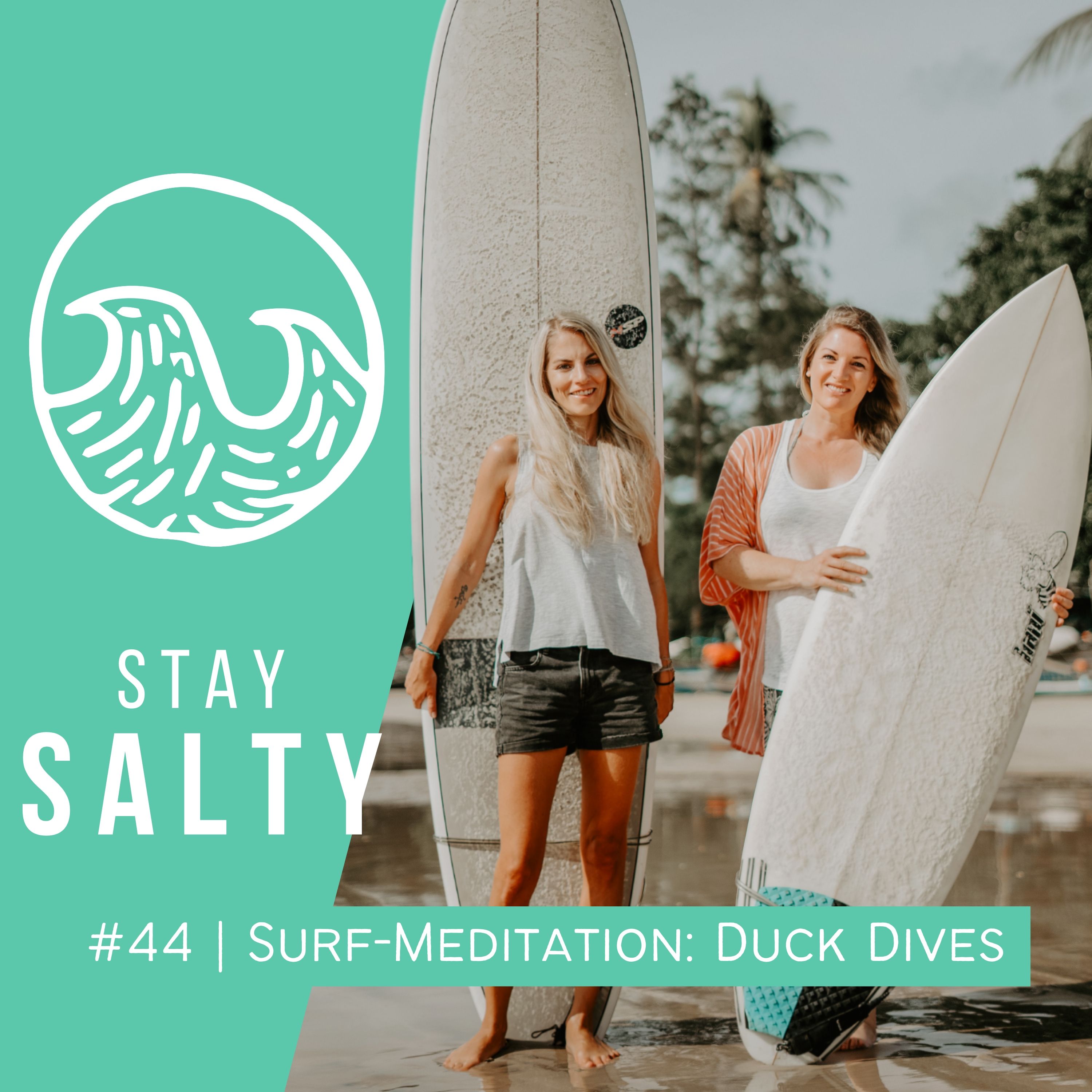 #44 STAY SALTY | Surf-Meditation: Alltagssorgen mit Duck-Dives wegspülen