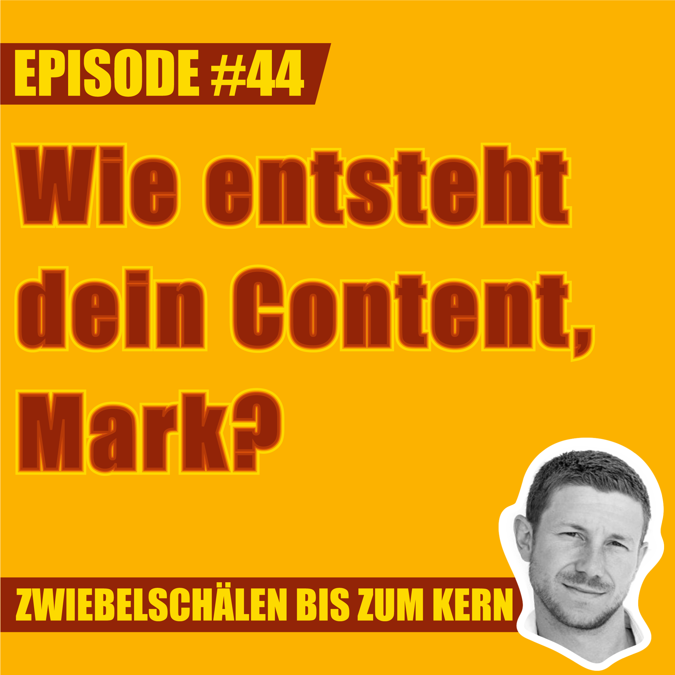 #44 – Wie entsteht dein Content, Mark?