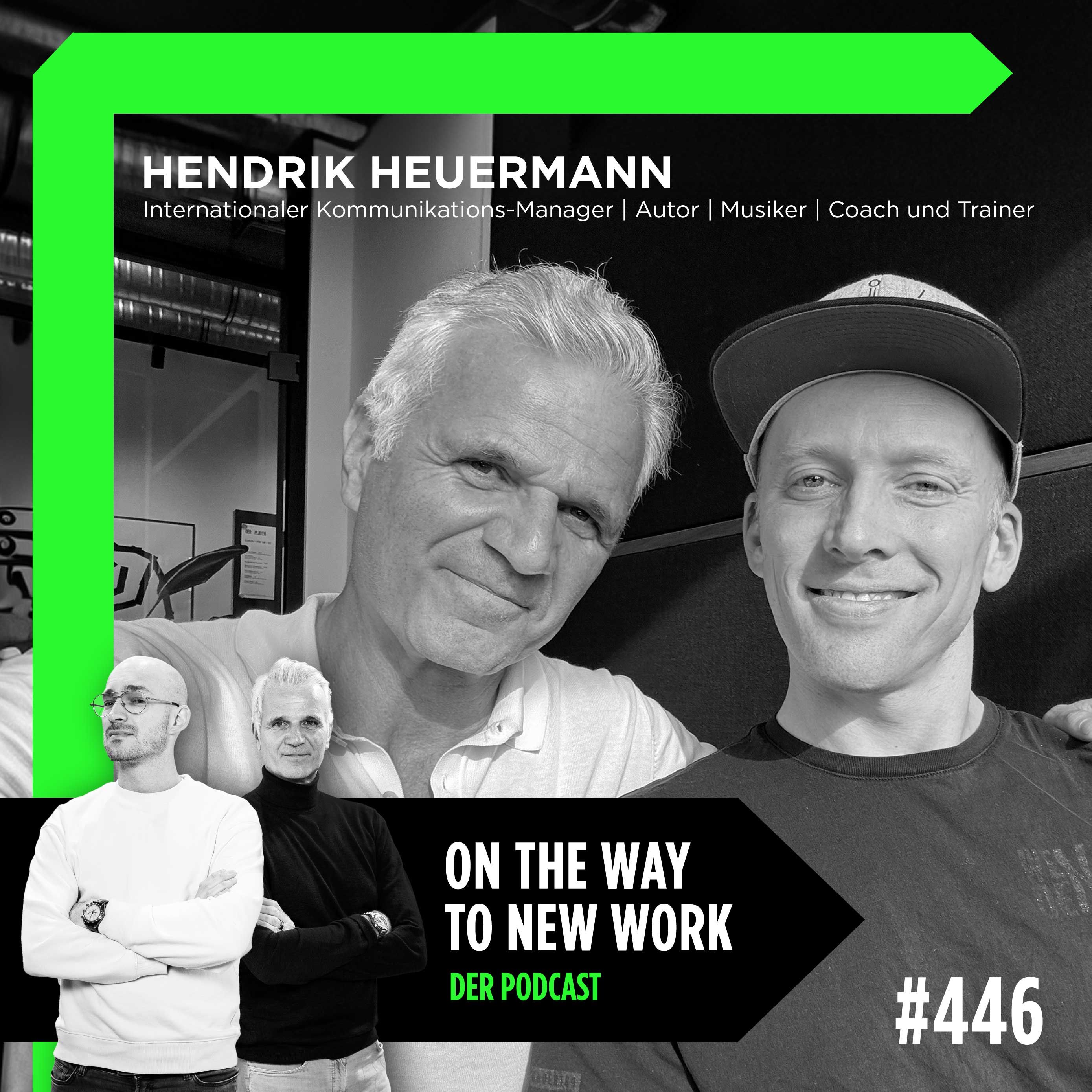 #446 Hendrik Heuermann | Internationaler Kommunikations-Manager | Autor | Musiker | Coach und Trainer