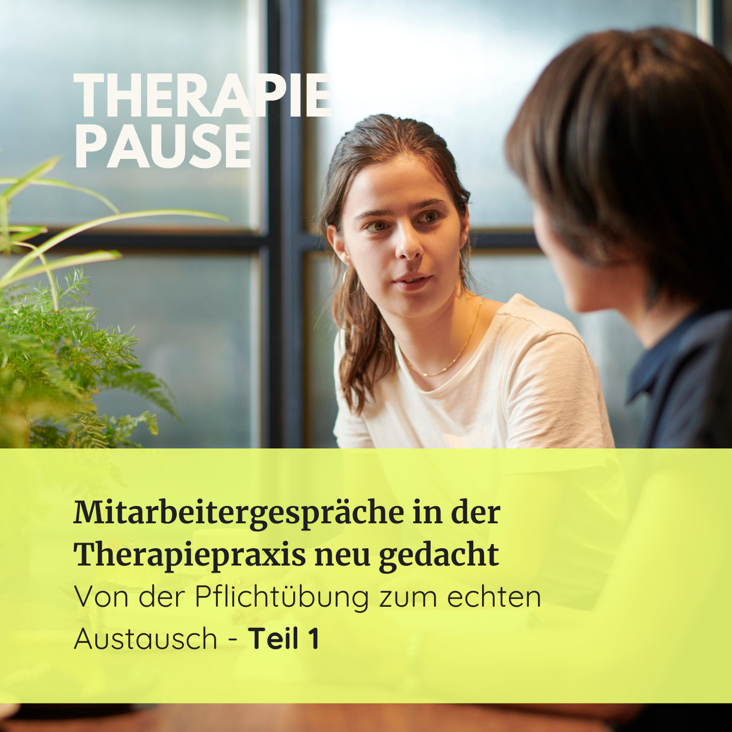 #45 (1/2) Mitarbeitergespräche in der Therapiepraxis neu gedacht: Von der Pflichtübung zum echten Austausch
