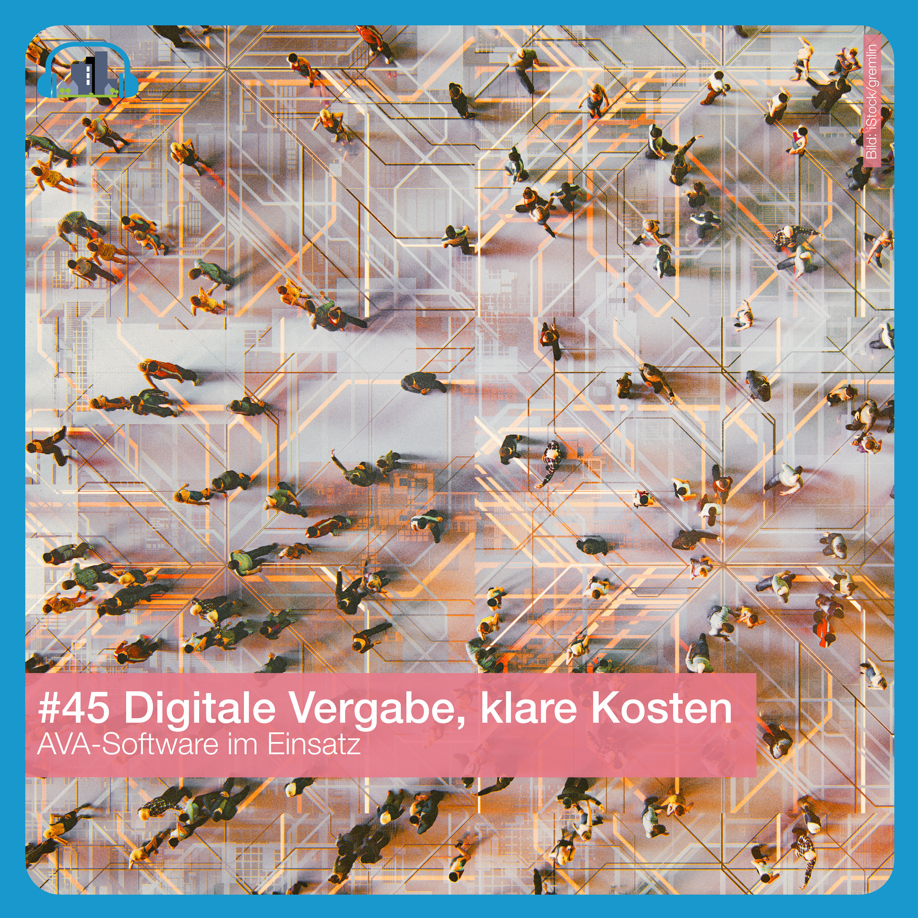 #45 Digitale Vergabe, klare Kosten – AVA-Software im Einsatz