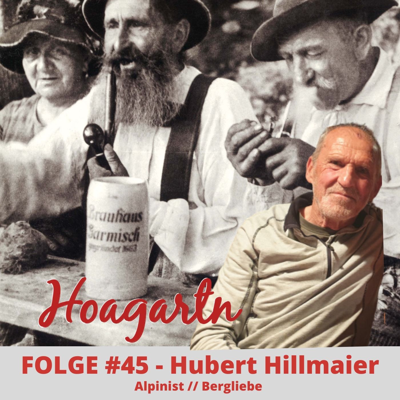 #45 Hubert Hillmaier // Alpinist // Bergliebe