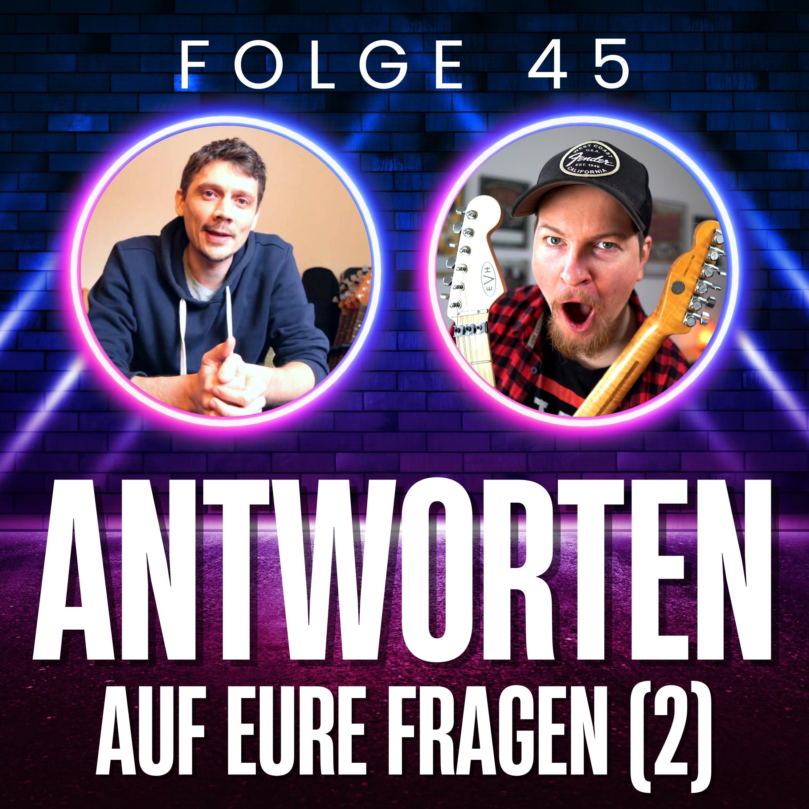 45. Q&A: Jam Sessions, Spielen & Singen, Saiten treffen, effektive Übemethoden