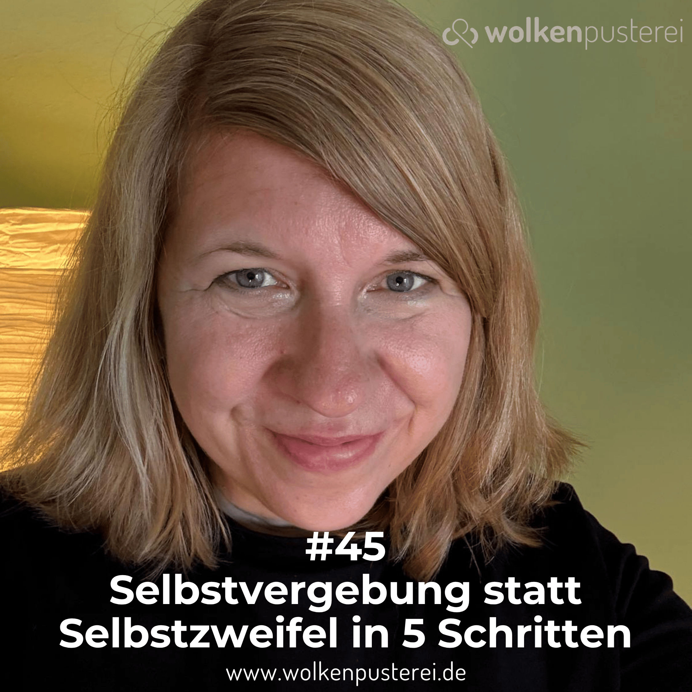 #45 Selbstvergebung statt Selbstzweifel