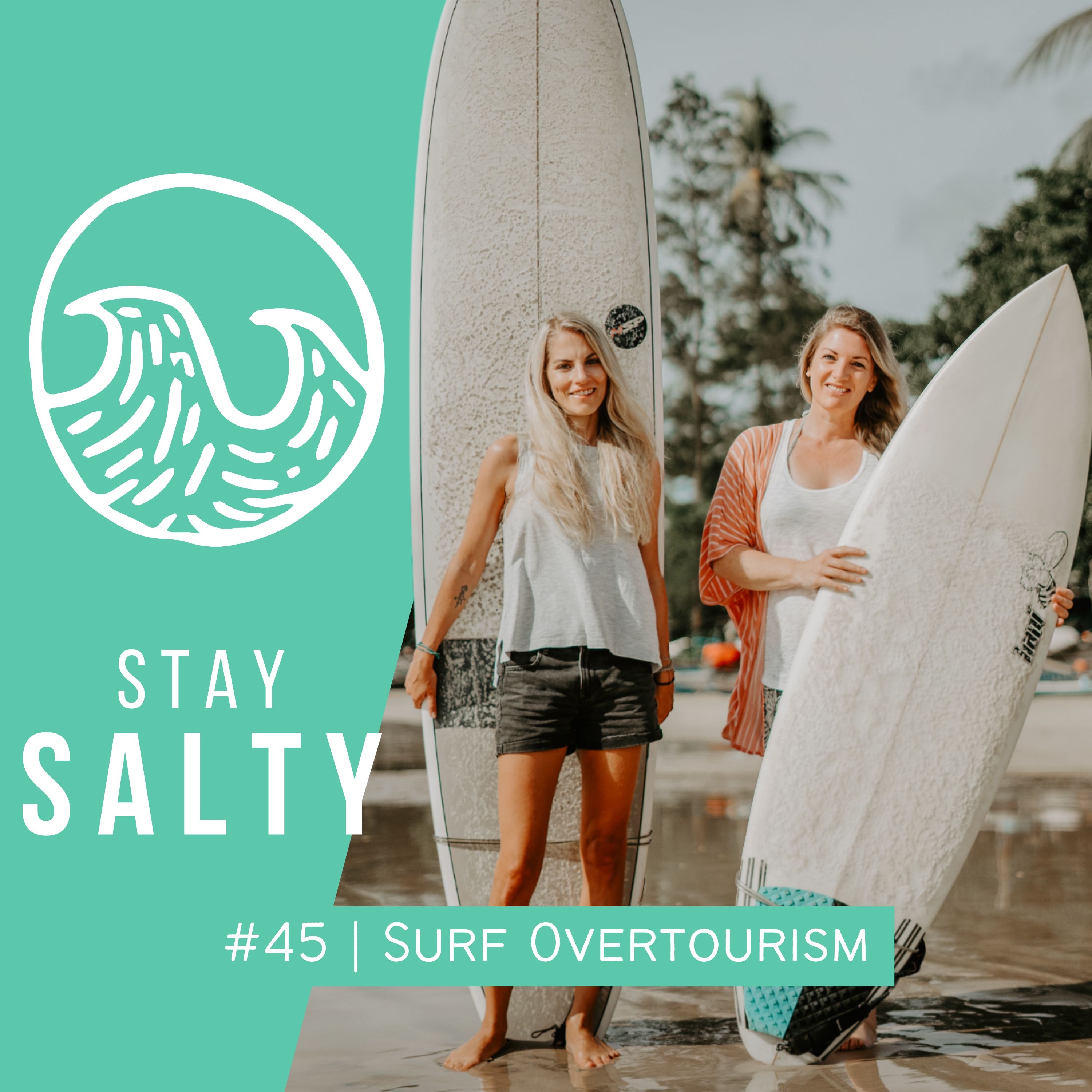 #45 STAY SALTY | Wir sind alle Teil des Problems: Surf-Overtourism und die Folgen