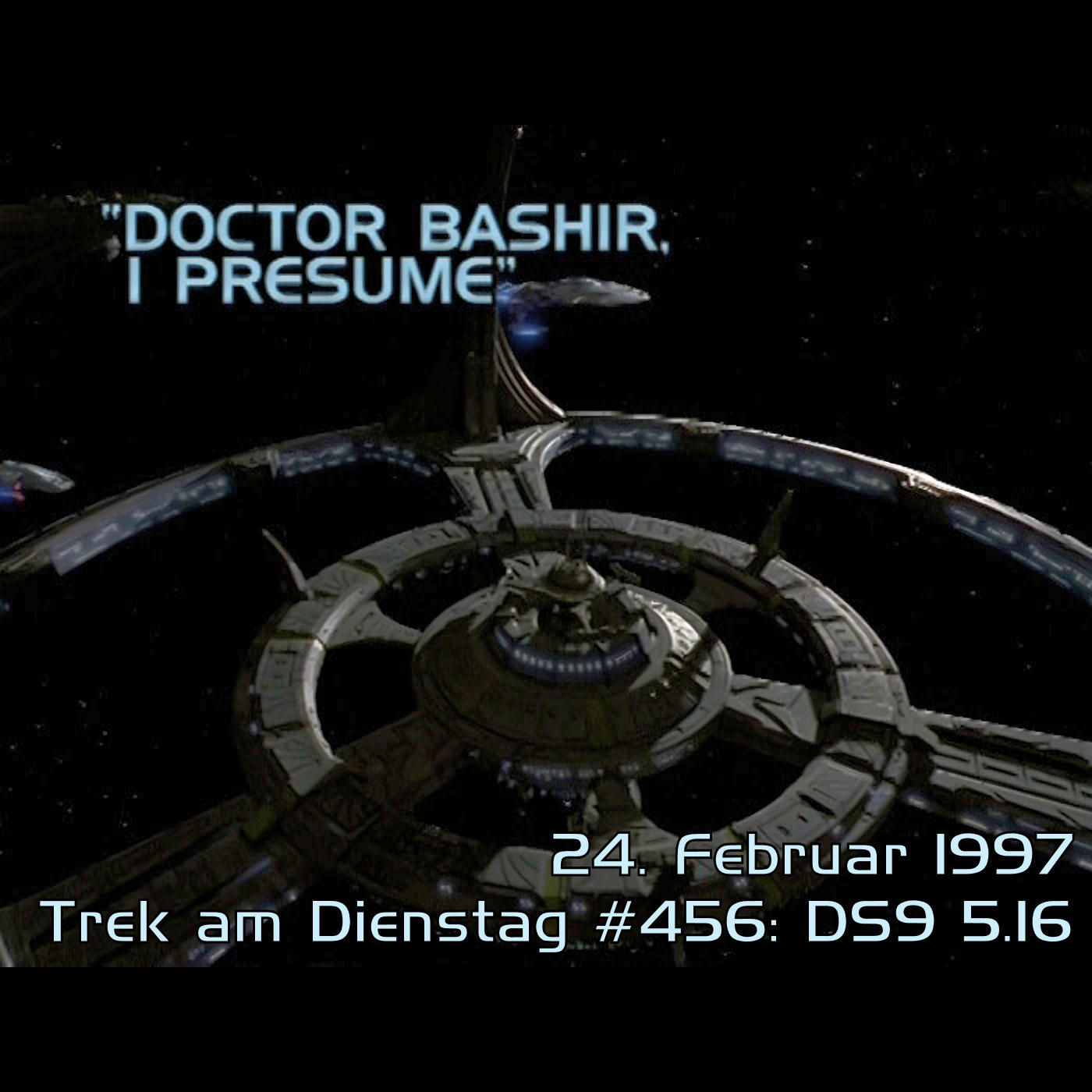 #456: Doctor Bashir, I Presume (DS9 5.16)