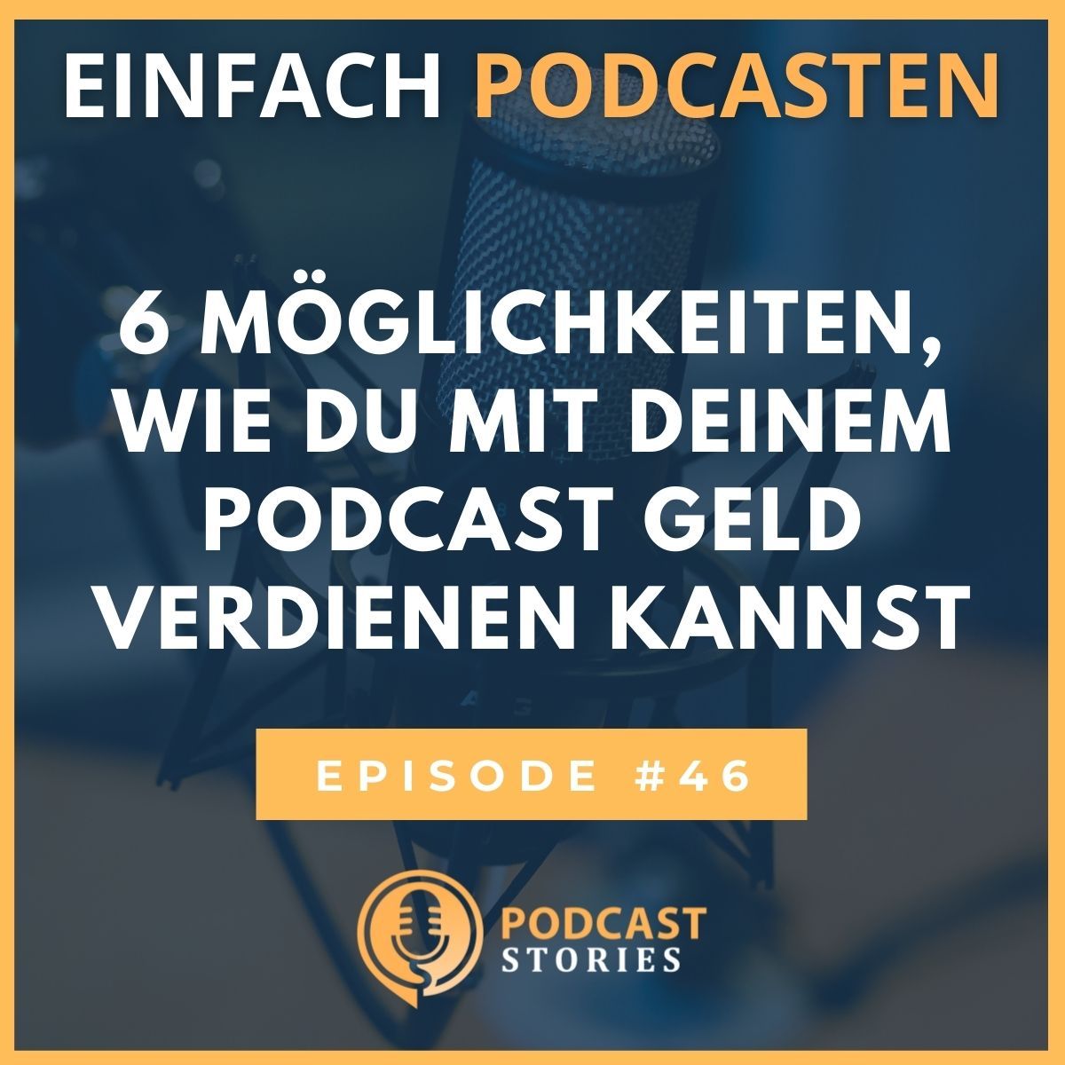 #46 - 6 Möglichkeiten, wie du mit deinem Podcast Geld verdienen kannst
