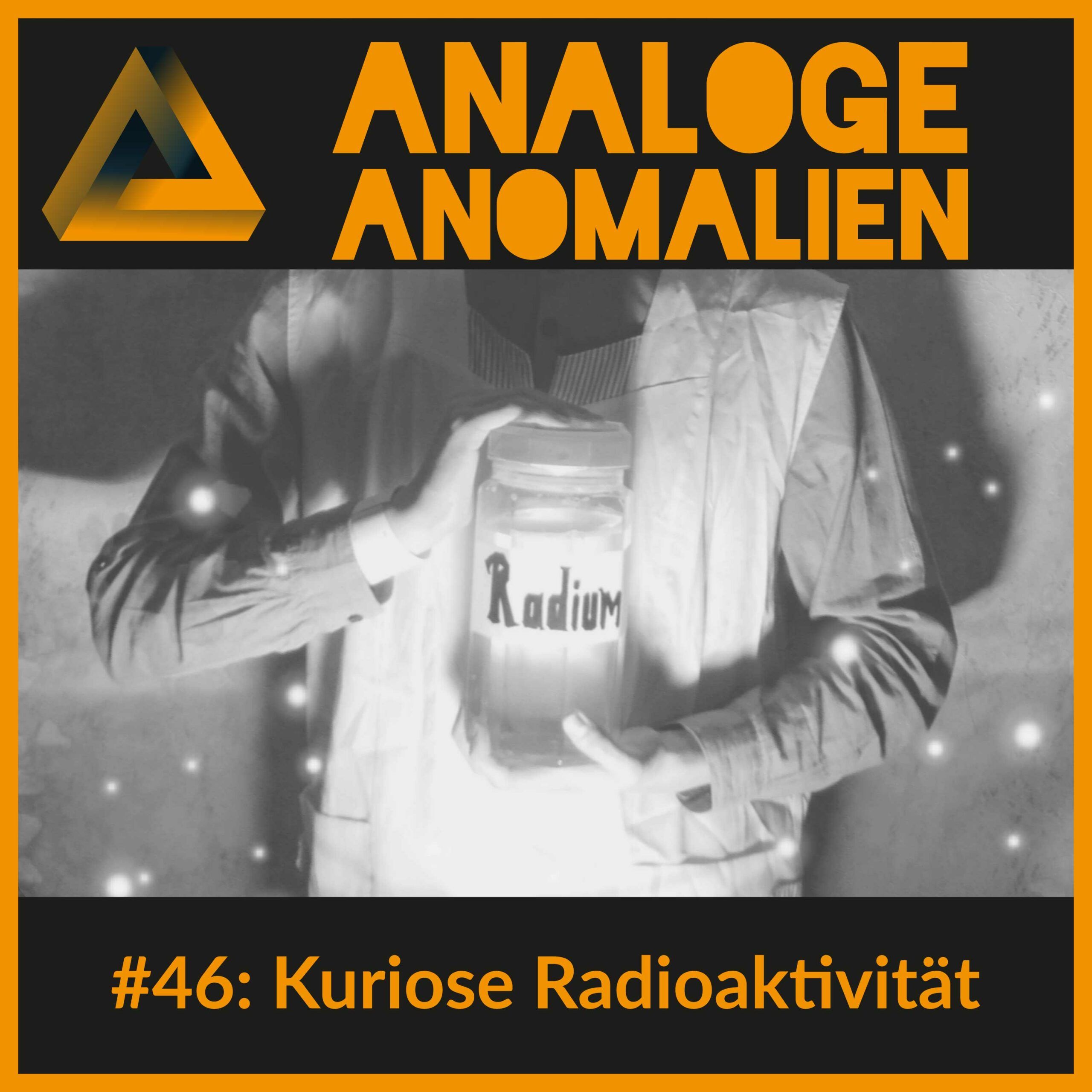 #46: Kuriose Radioaktivität (Analoge Anomalien #1)