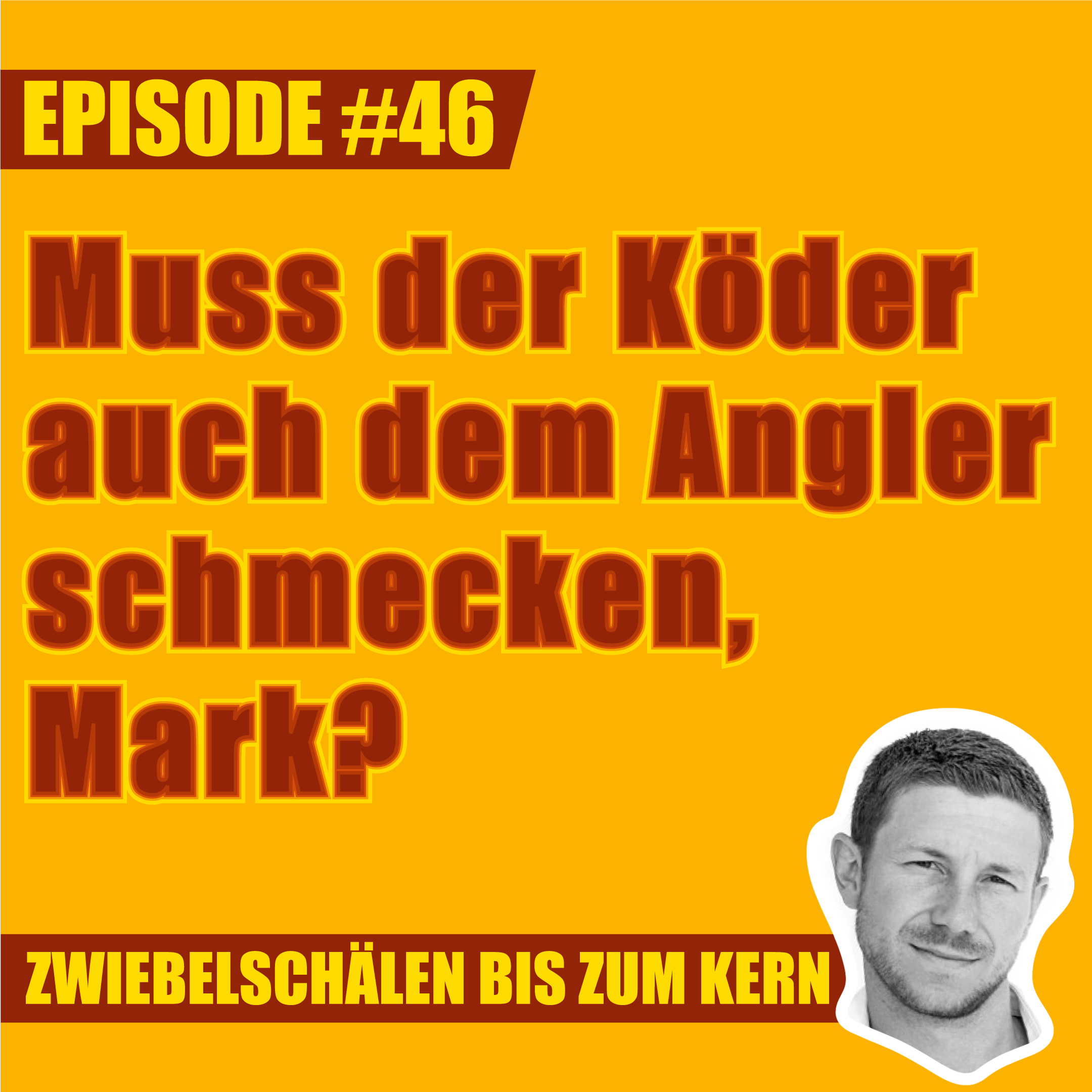 #46 – Muss der Köder auch dem Angler schmecken, Mark?