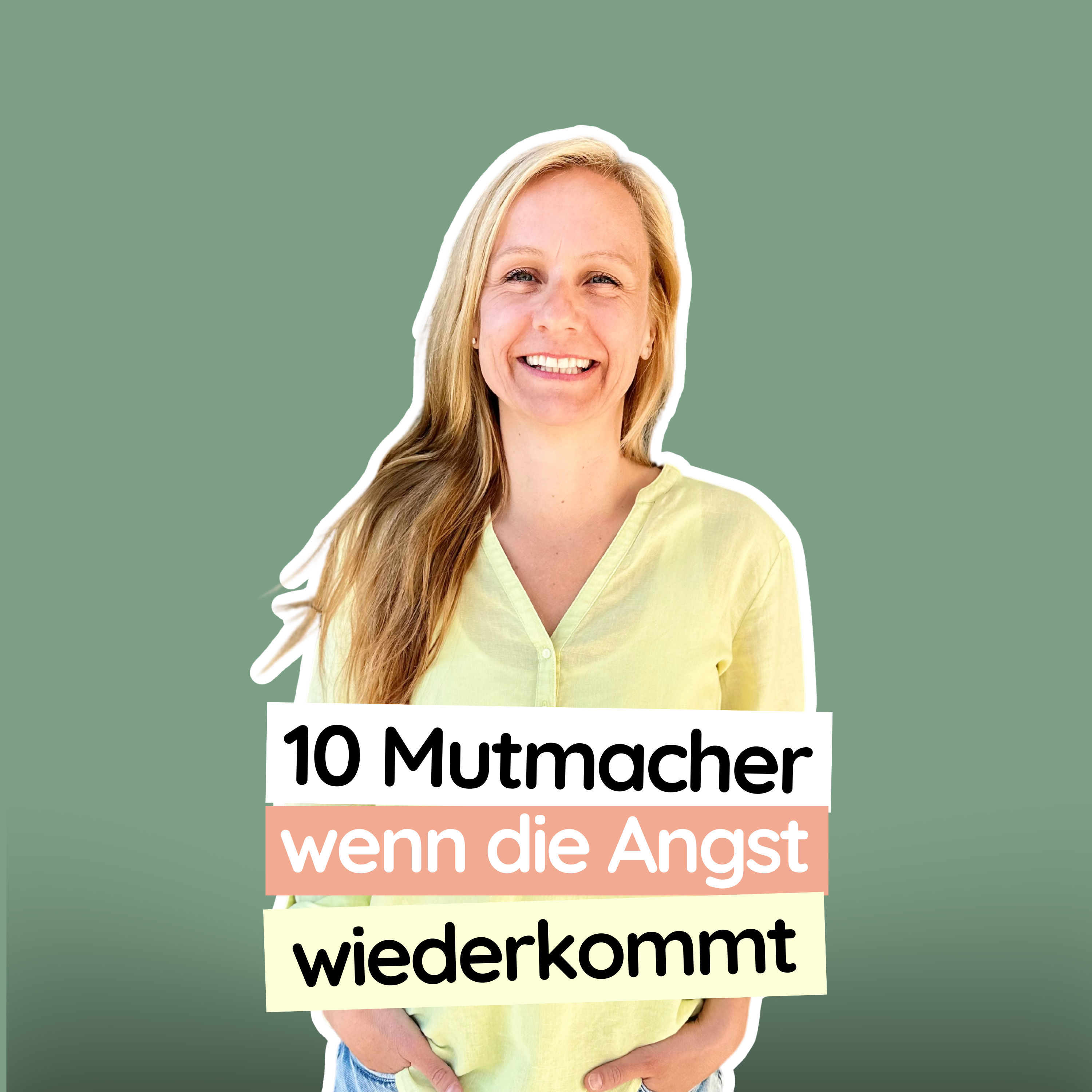 #46 Was ich mir heute sagen würde, wenn die Angst wiederkommt – 10 Mutmacher für innere Ruhe