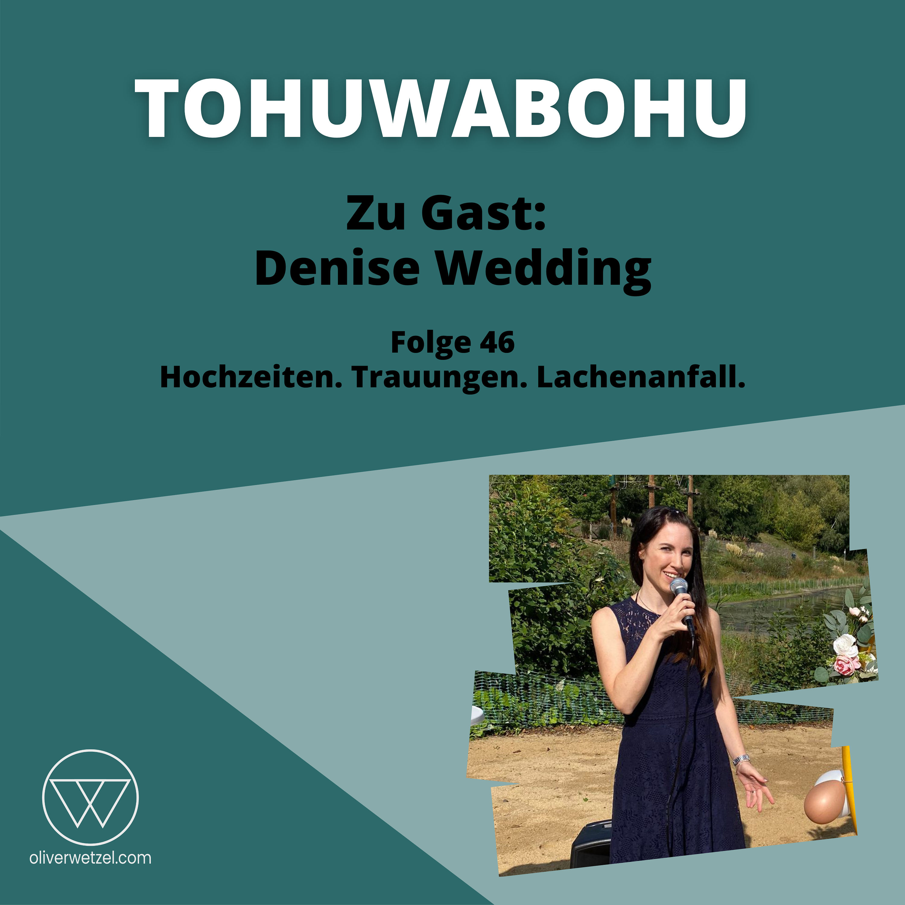 #46 - Zu Gast: Denise Wedding / Hochzeiten. Trauungen. Lachanfall.
