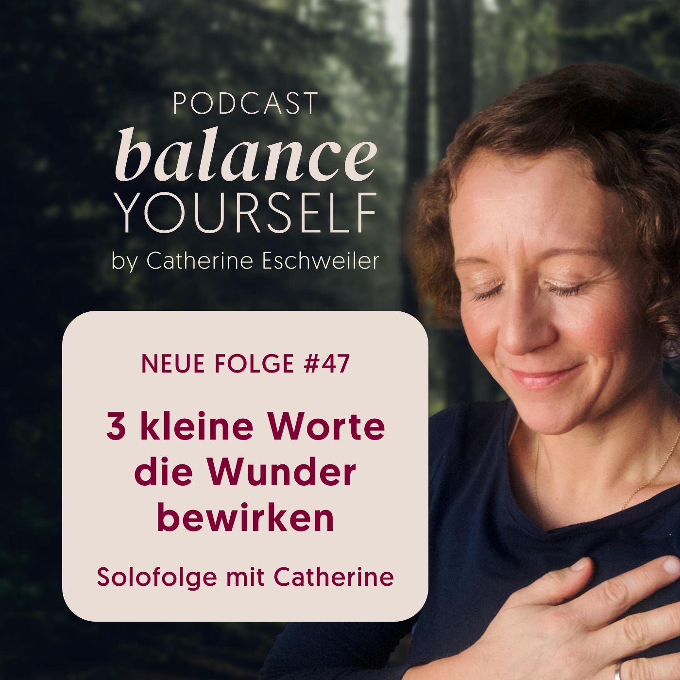 #47 - 3 kleine Worte, die Wunder bewirken - Solofolge mit Catherine Eschweiler
