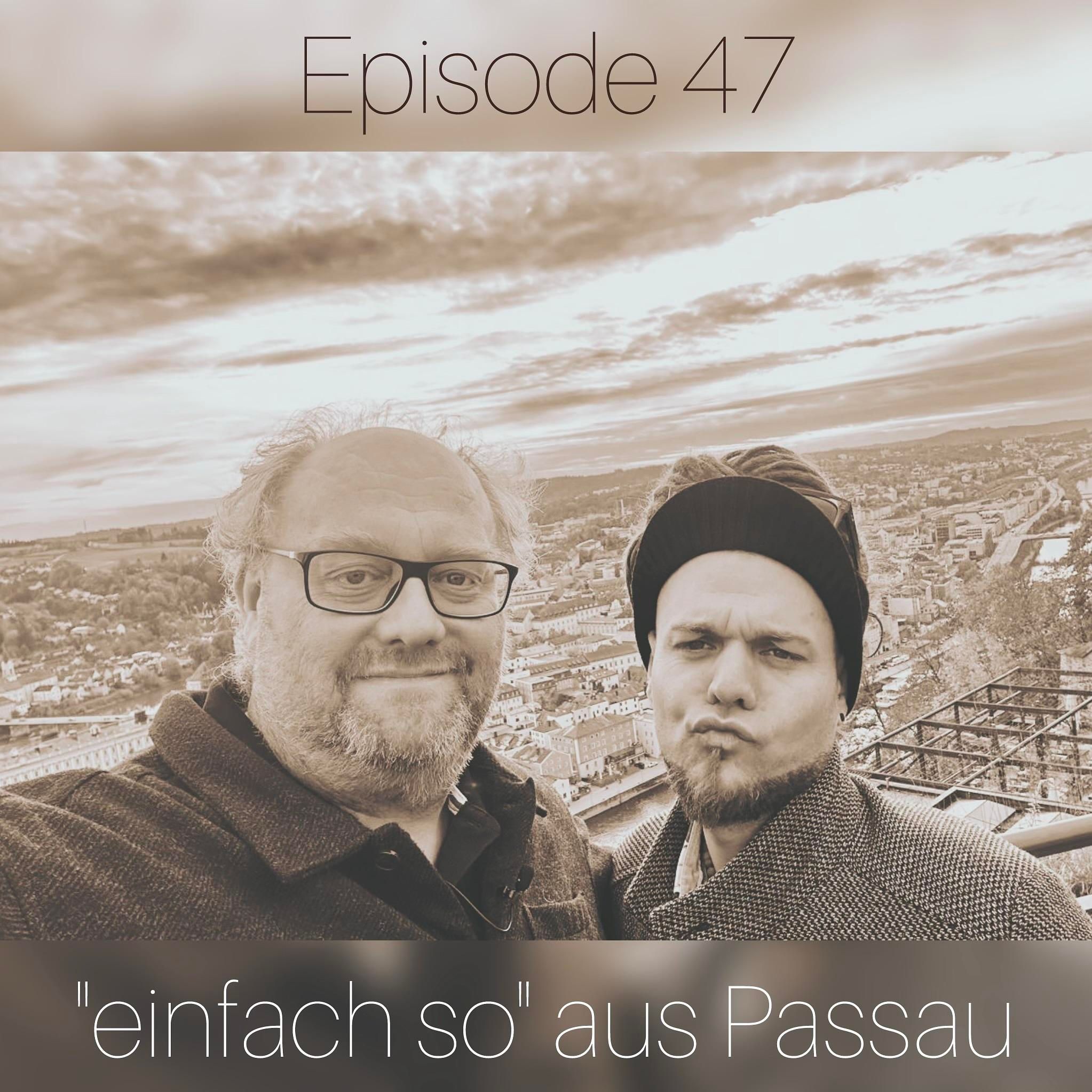 #47 Beim Gast zu Gast "einfach so" aus Passau