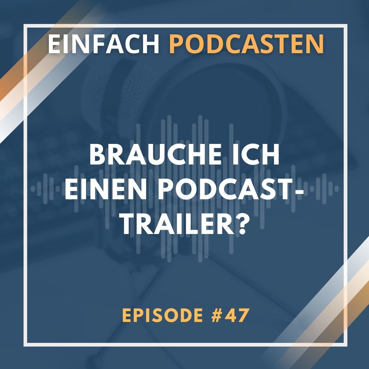 #47 - Brauche ich einen Podcast-Trailer?
