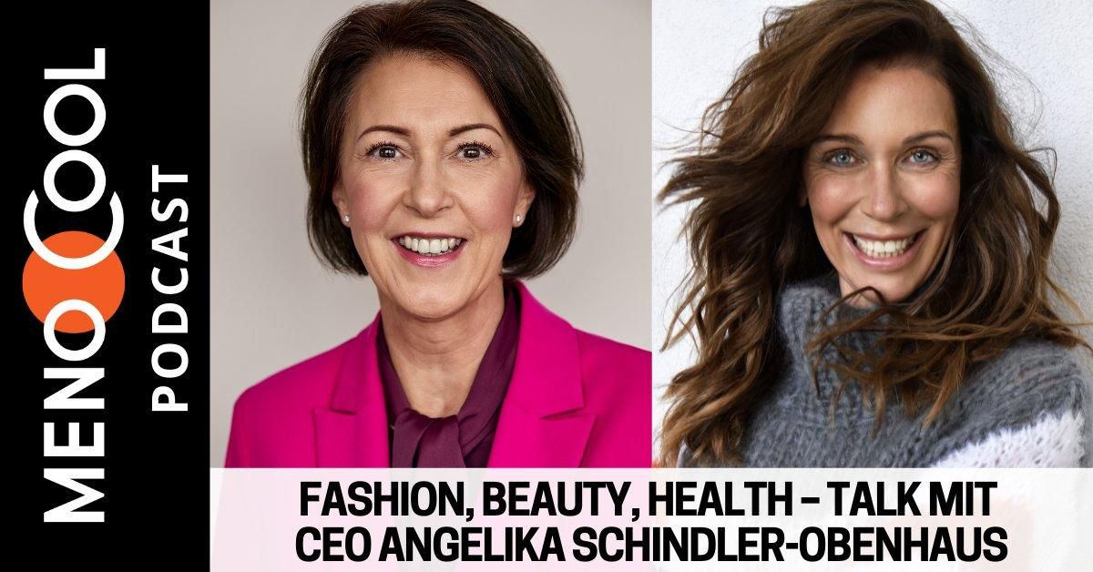 #47 Fashion, Beauty, Health – Talk mit CEO Angelika Schindler- Obenhaus