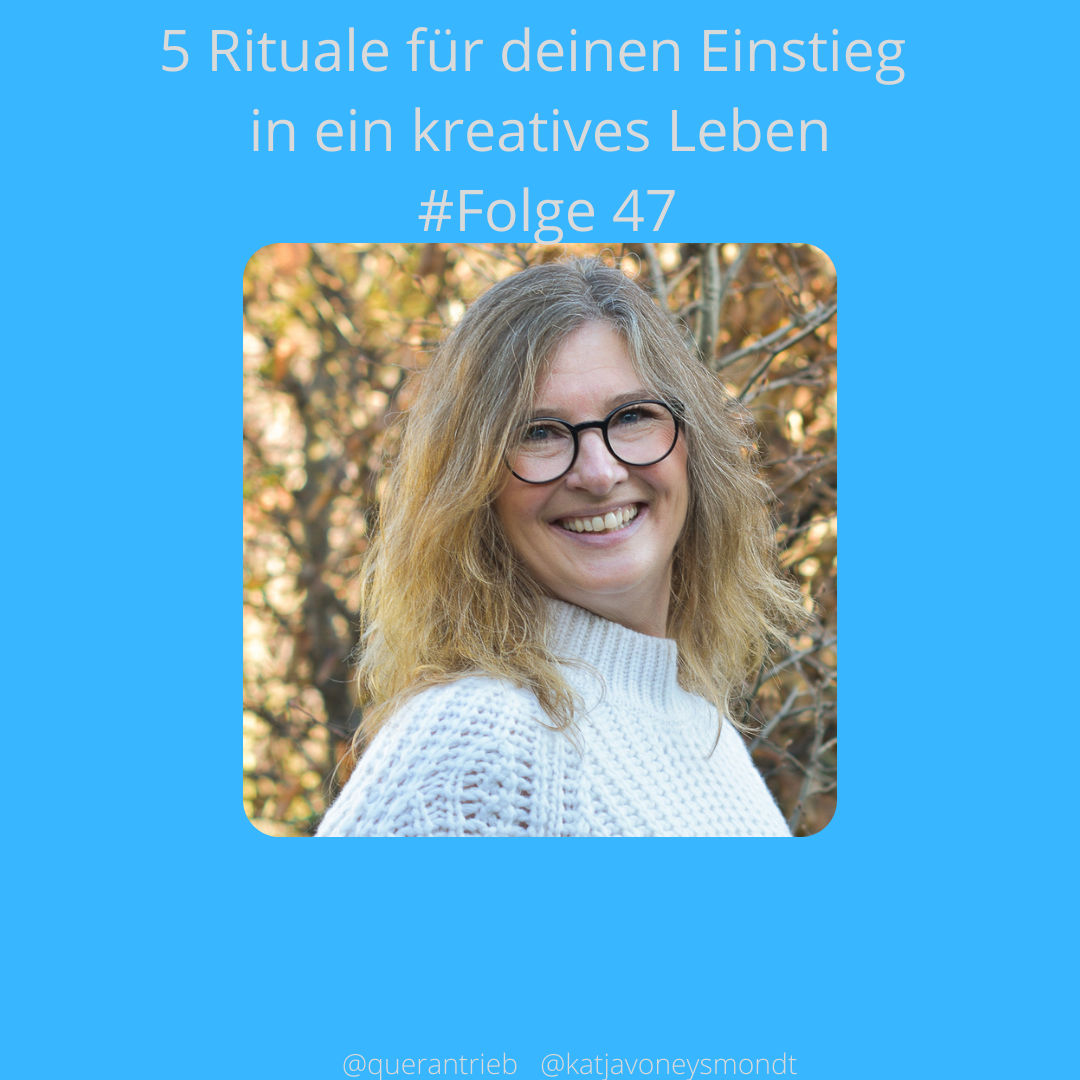 #47 Fünf Rituale für deinen Einstieg in ein kreatives Leben