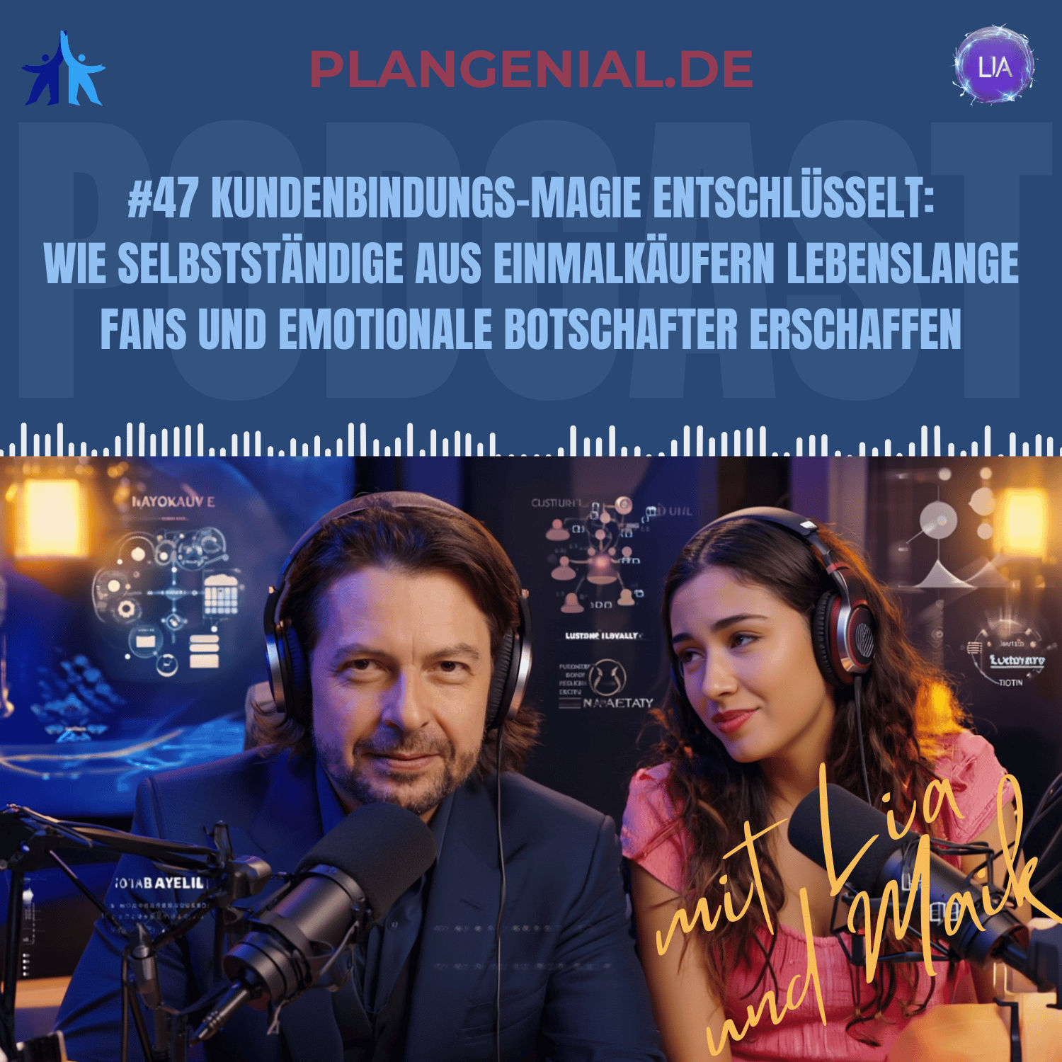 #47 Kundenbindungs Magie entschlüsselt – Wie Selbstständige aus Einmalkäufern lebenslange Fans und emotionale Botschafter erschaffen