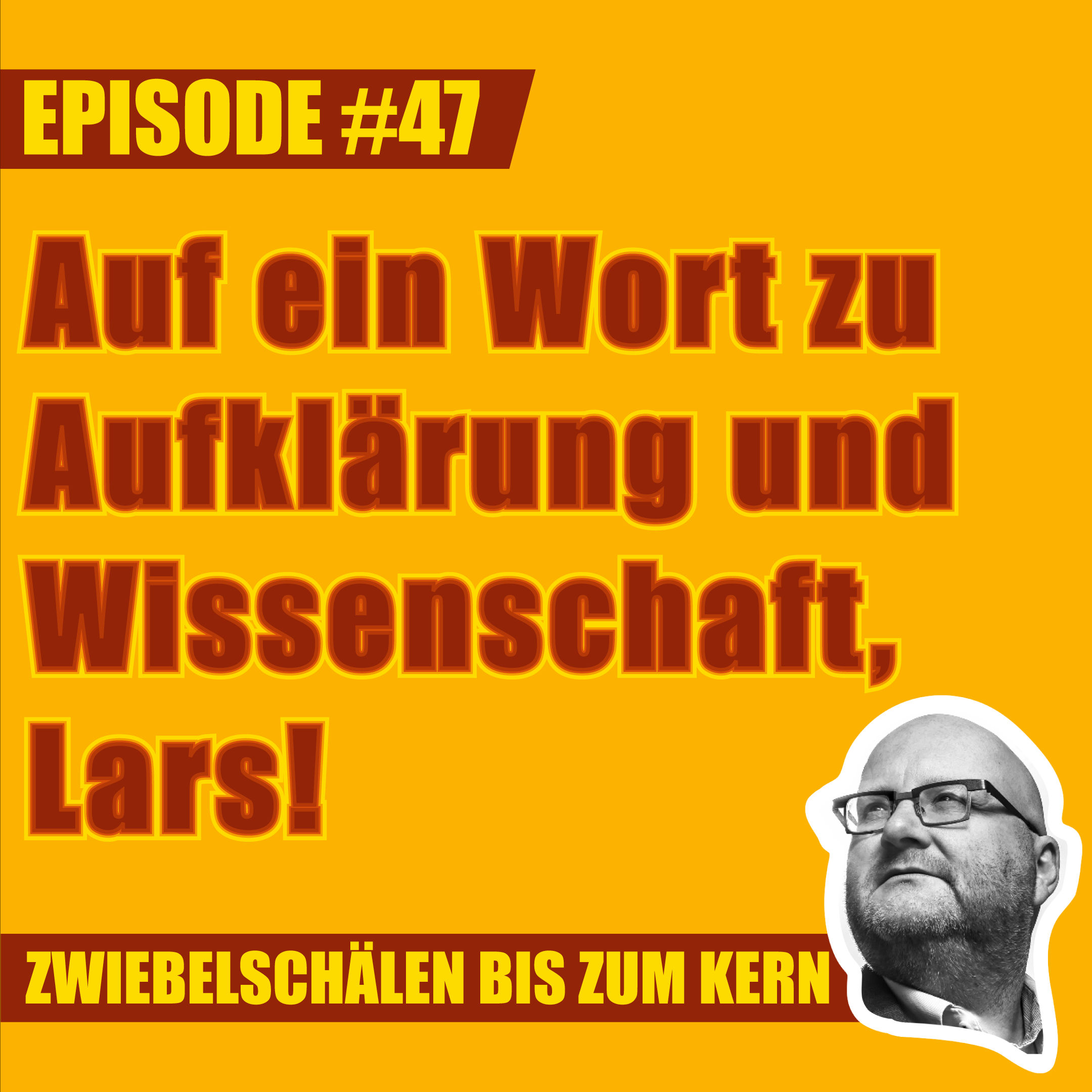 #47 – Lars: Auf ein Wort zu Aufklärung und Wissenschaft