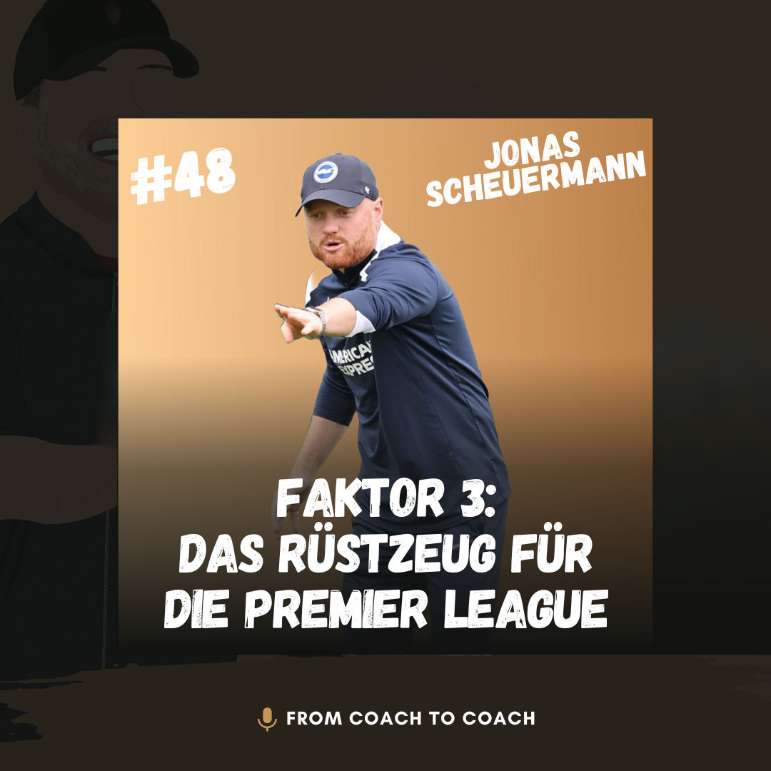 #48 - Faktor 3: Jonas Scheuermanns Rüstzeug für die Premier League