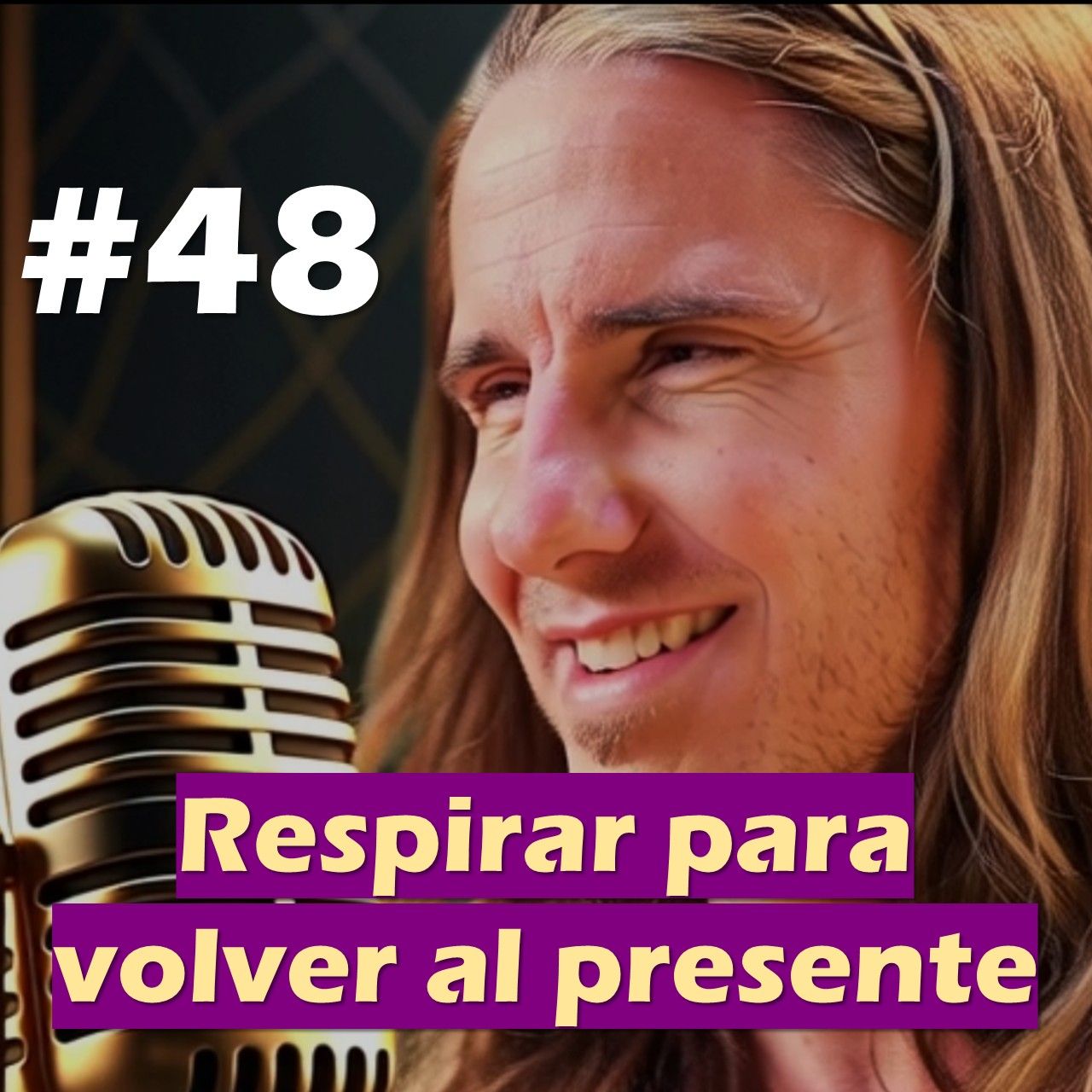 🎙️#48 Respirar para volver al presente - MARIANO MENÉNDEZ PODCAST