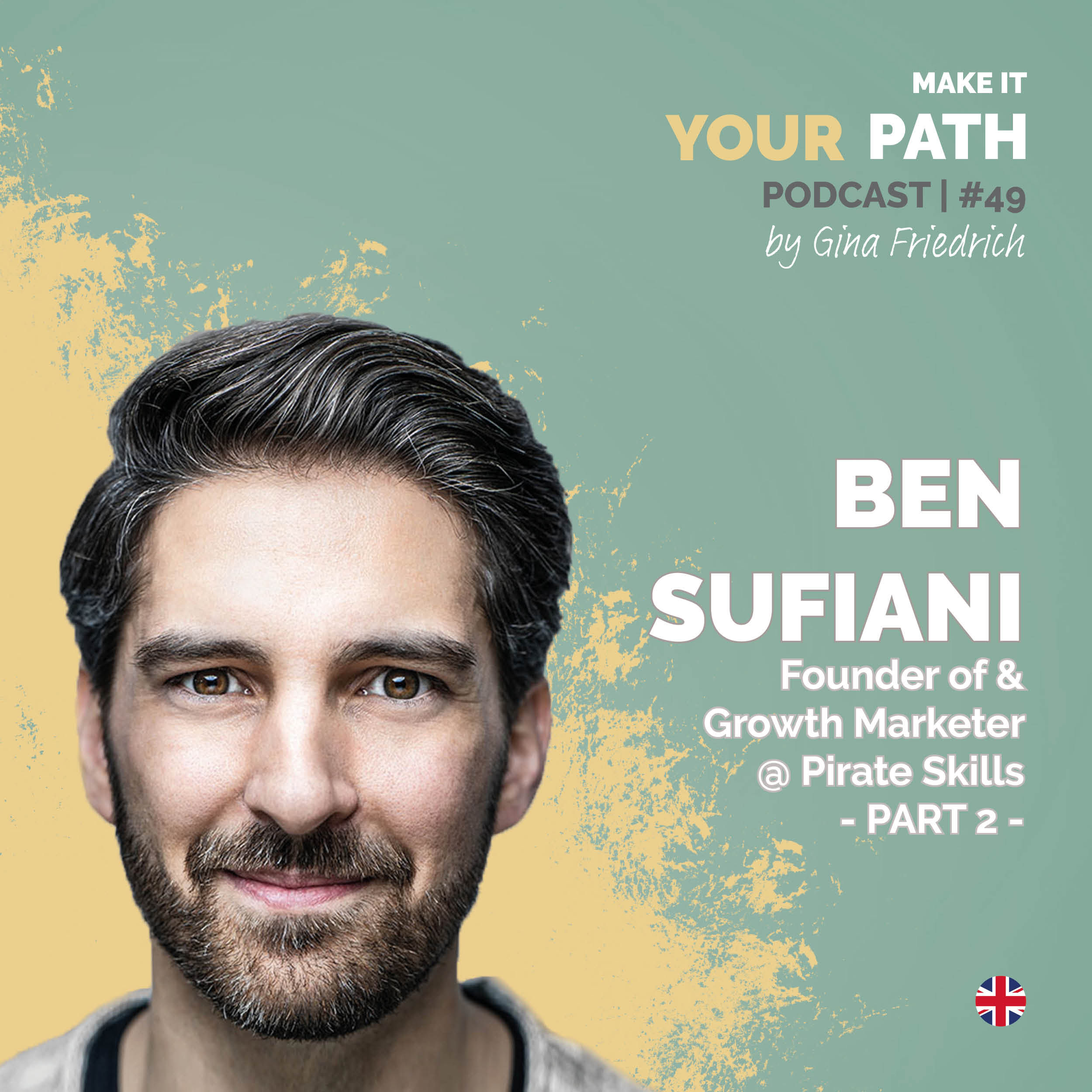 #49 Ben Sufiani | I chose an 80% work and 20% private life purpose for myself | Part 2