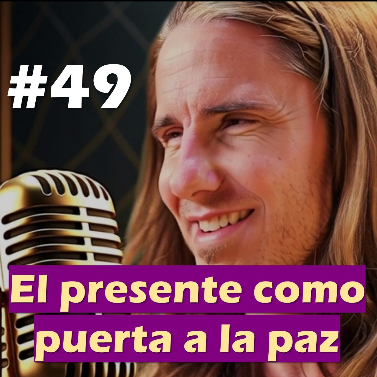 🎙️#49 El presente como puerta a la paz - MARIANO MENÉNDEZ PODCAST