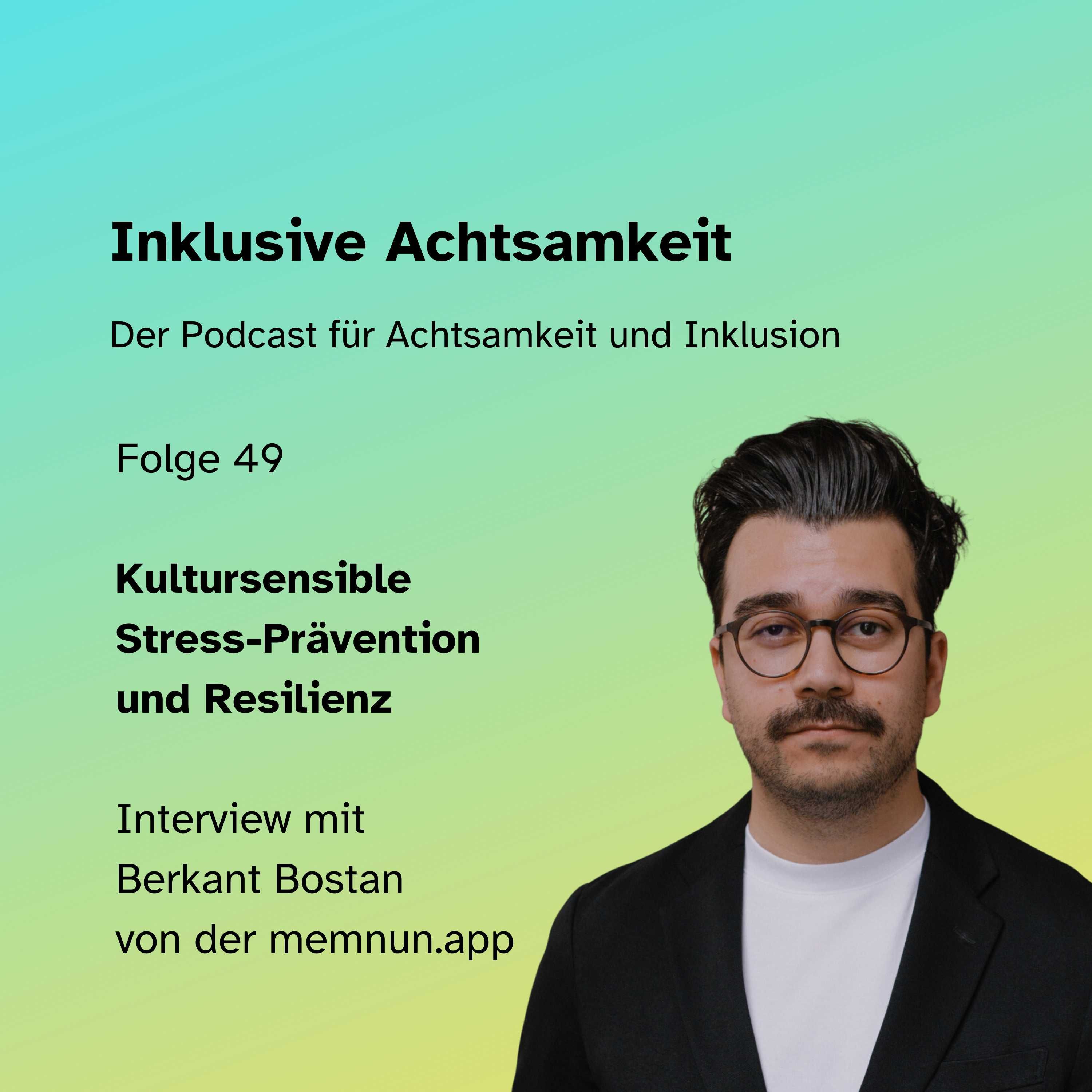 49 - Kultursensible Stress-Prävention und Resilienz - Interview mit Berkant Bostan von memnun.app