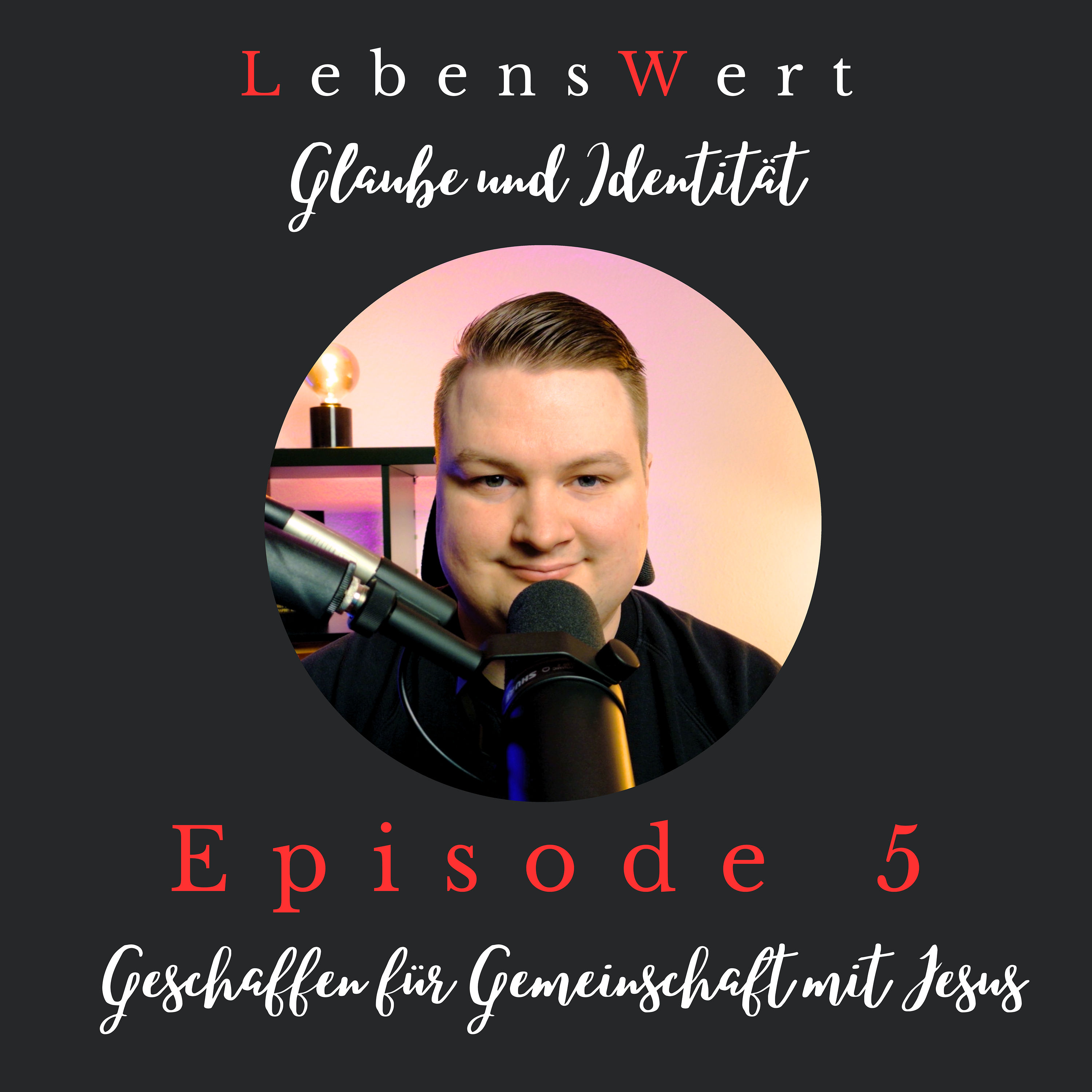 #5 – Geschaffen für Gemeinschaft mit Jesus