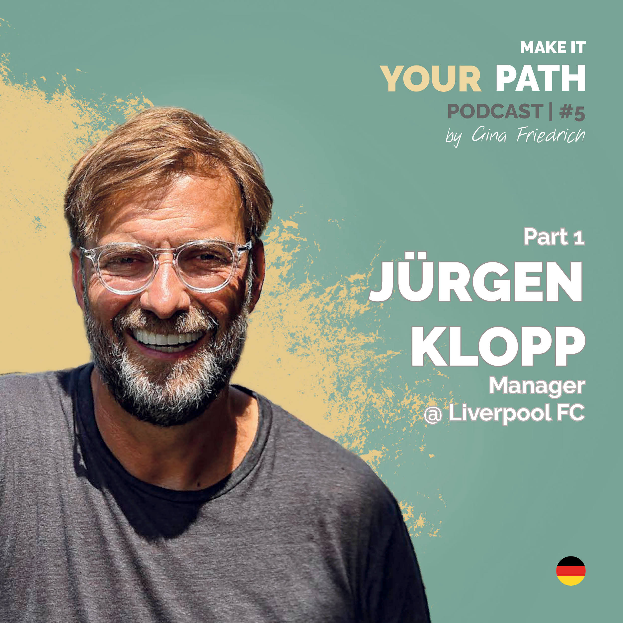 #5 Jürgen Klopp | Ich bin, wer ich bin, weil man mich hat Fehler machen lassen | Part 1