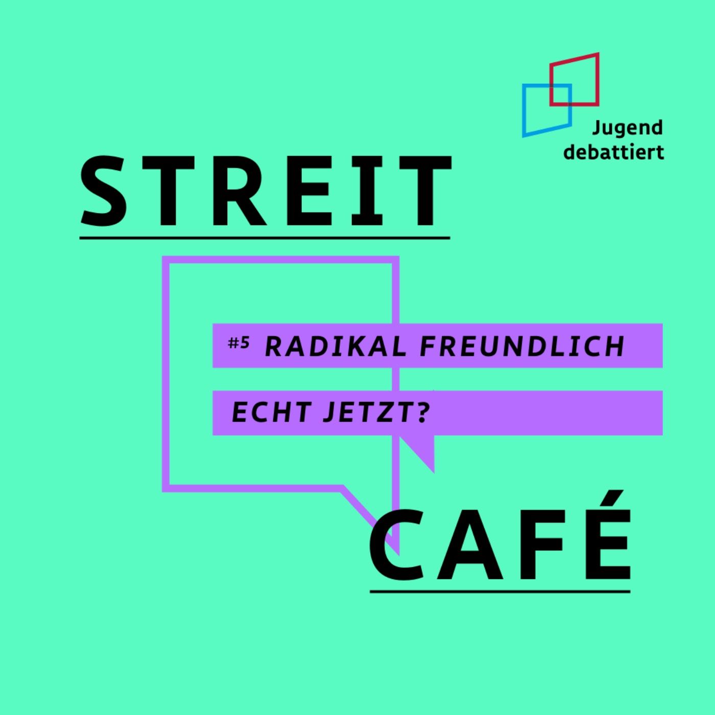 #5 Radikal freundlich – echt jetzt?