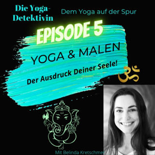 #5 Yoga und Malen - Der Ausdruck Deiner Seele!