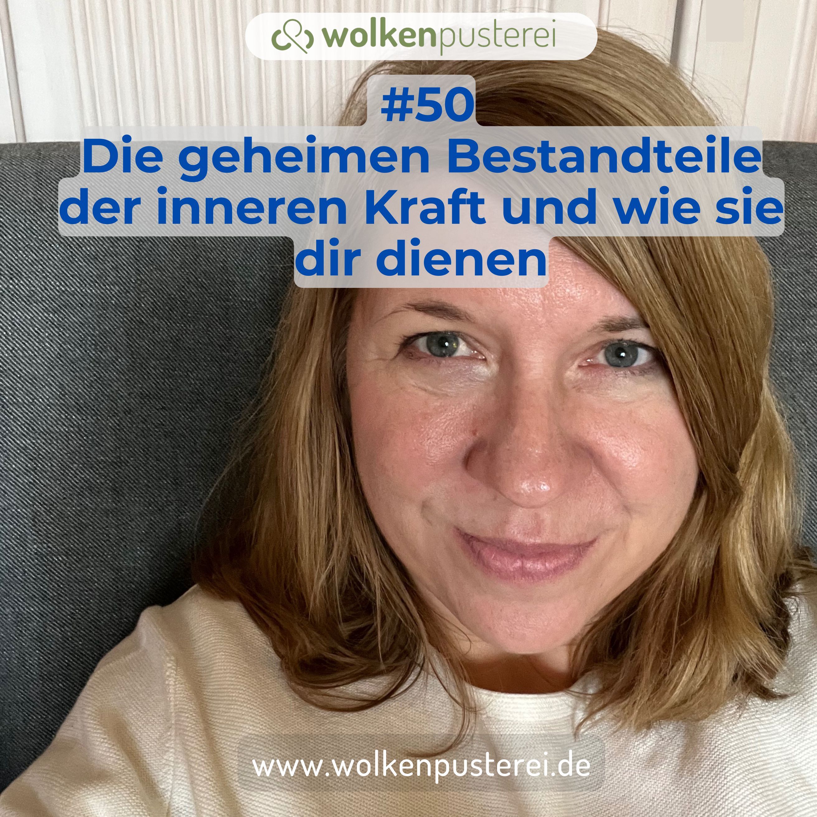 #50 Die geheimen Bestandteile der inneren Kraft und wie sie dir dienen