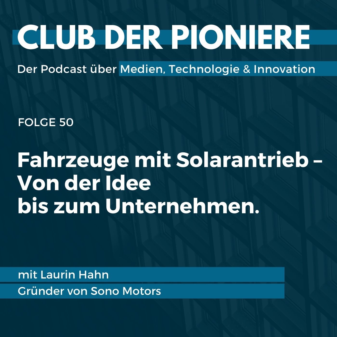 50. Fahrzeuge mit Solarantrieb – Von der Idee bis zum Unternehmen. Mit Laurin Hahn, Gründer von Sono Motors