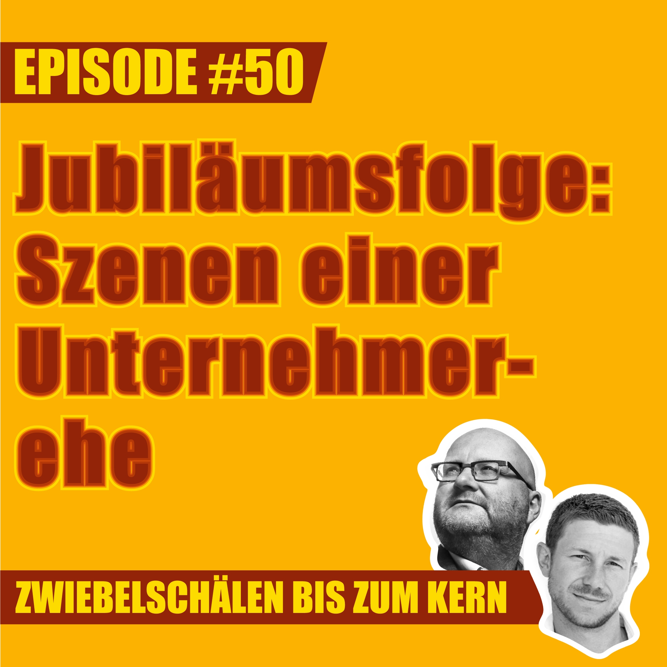 #50 – Jubiläumsfolge: Szenen einer Unternehmerehe