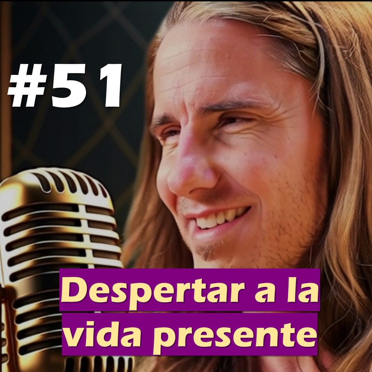 🎙️#51 Despertar a la vida presente - MARIANO MENÉNDEZ PODCAST