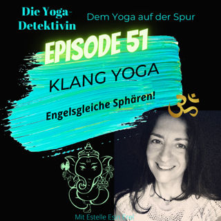 #51 Klang Yoga - Engelsgleiche Sphären!