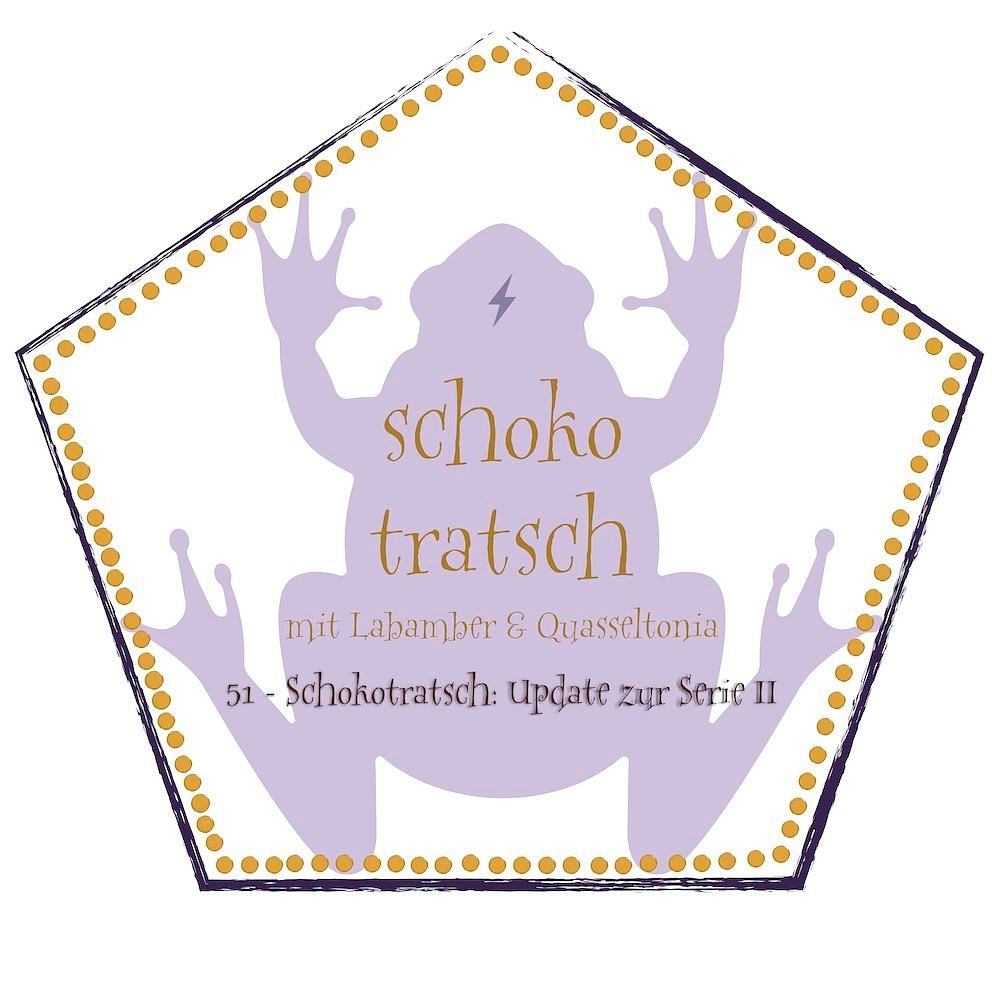 51 - Schokotratsch: Update zur Serie II