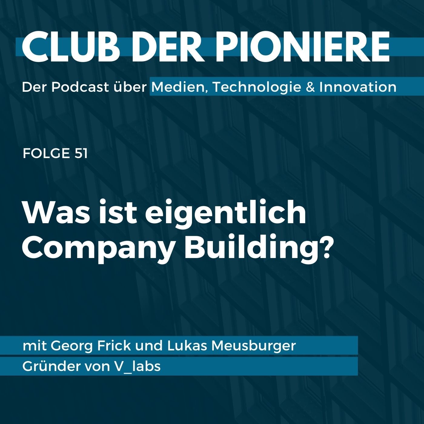 51. Was ist eigentlich Company Building? - Mit Georg Frick und Lukas Meusburger, V_labs