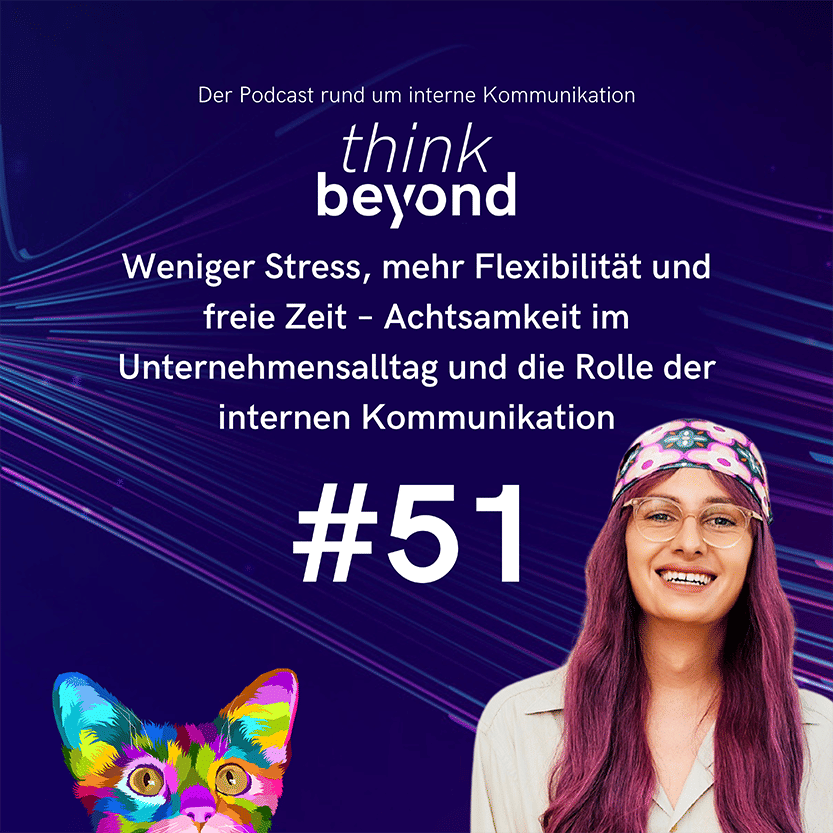 #51 Weniger Stress, mehr Flexibilität und freie Zeit – Achtsamkeit im Unternehmensalltag und die Rolle der internen Komm