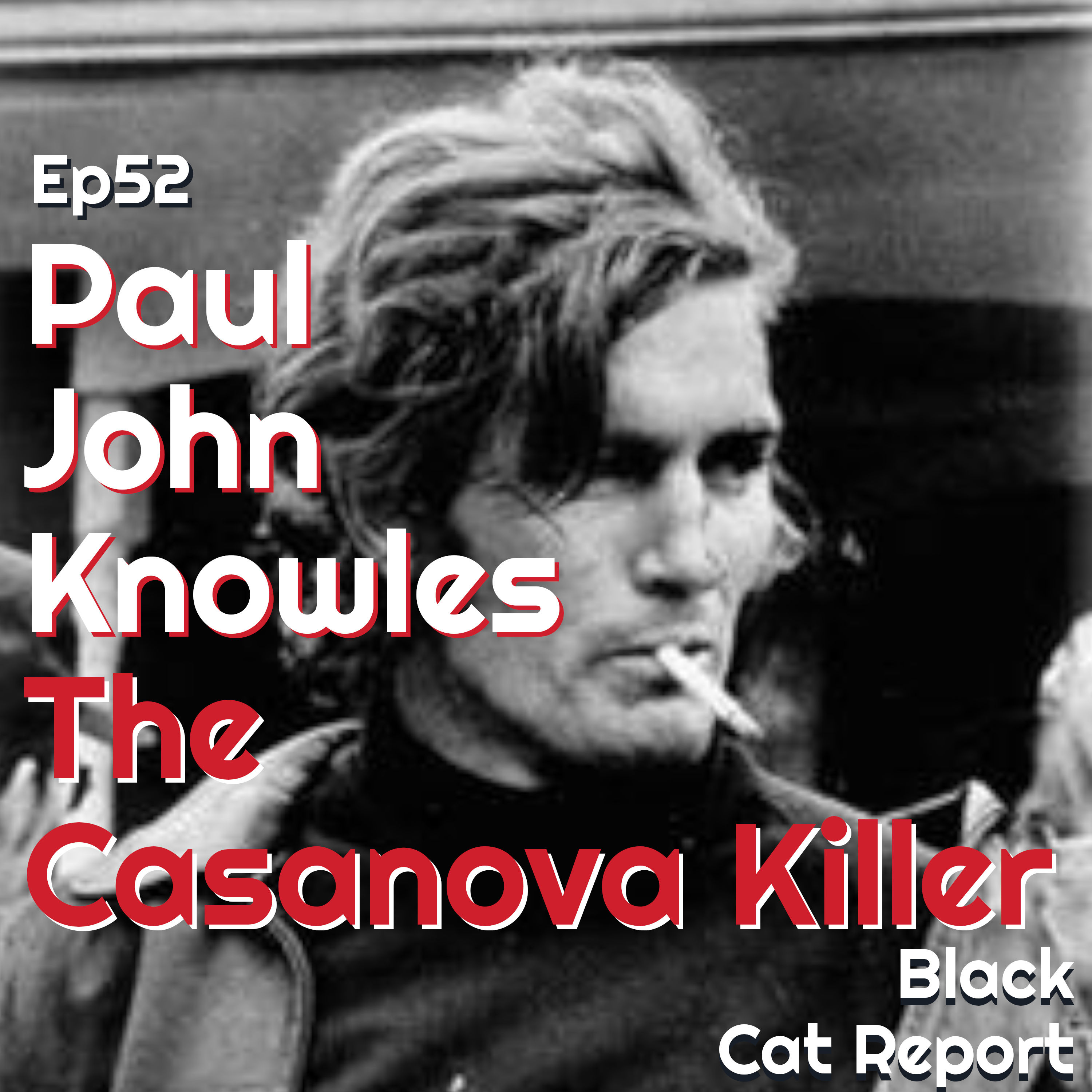 52 | Paul John Knowles: The Casanova Killer