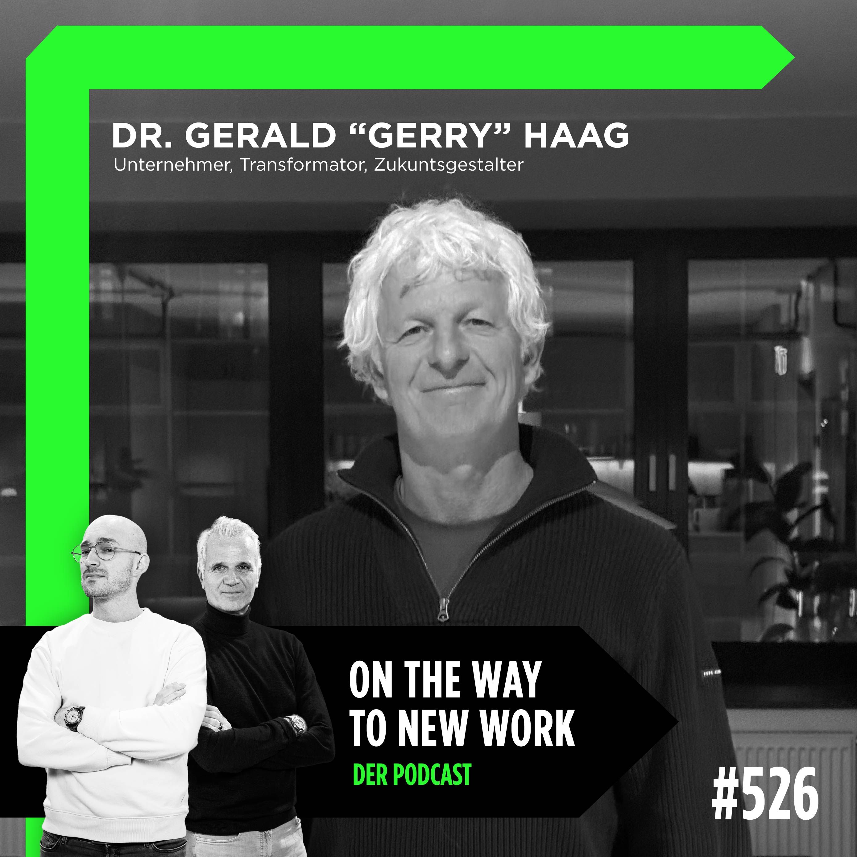 #526 Dr. Gerald “Gerry” Haag | Unternehmer, Transformator, Zukunftsgestalter