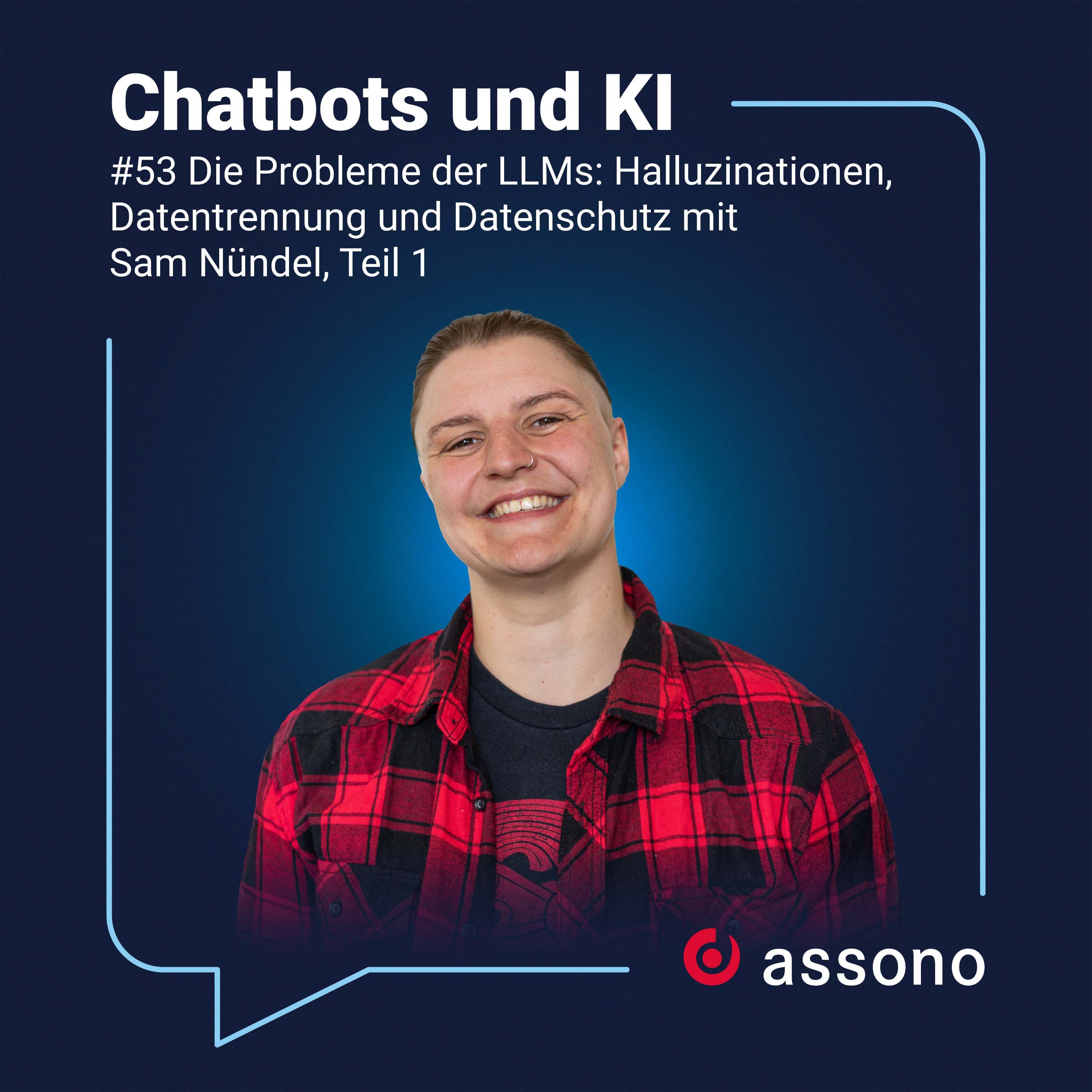 #53 - Die Probleme der LLMs: Halluzinationen, Datentrennung und Datenschutz mit Sam Nündel, Teil 1