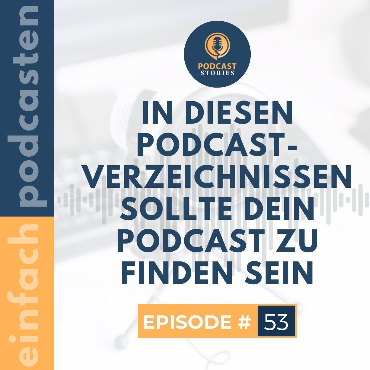 #53 - In diesen Podcast-Verzeichnissen sollte dein Podcast zu finden sein